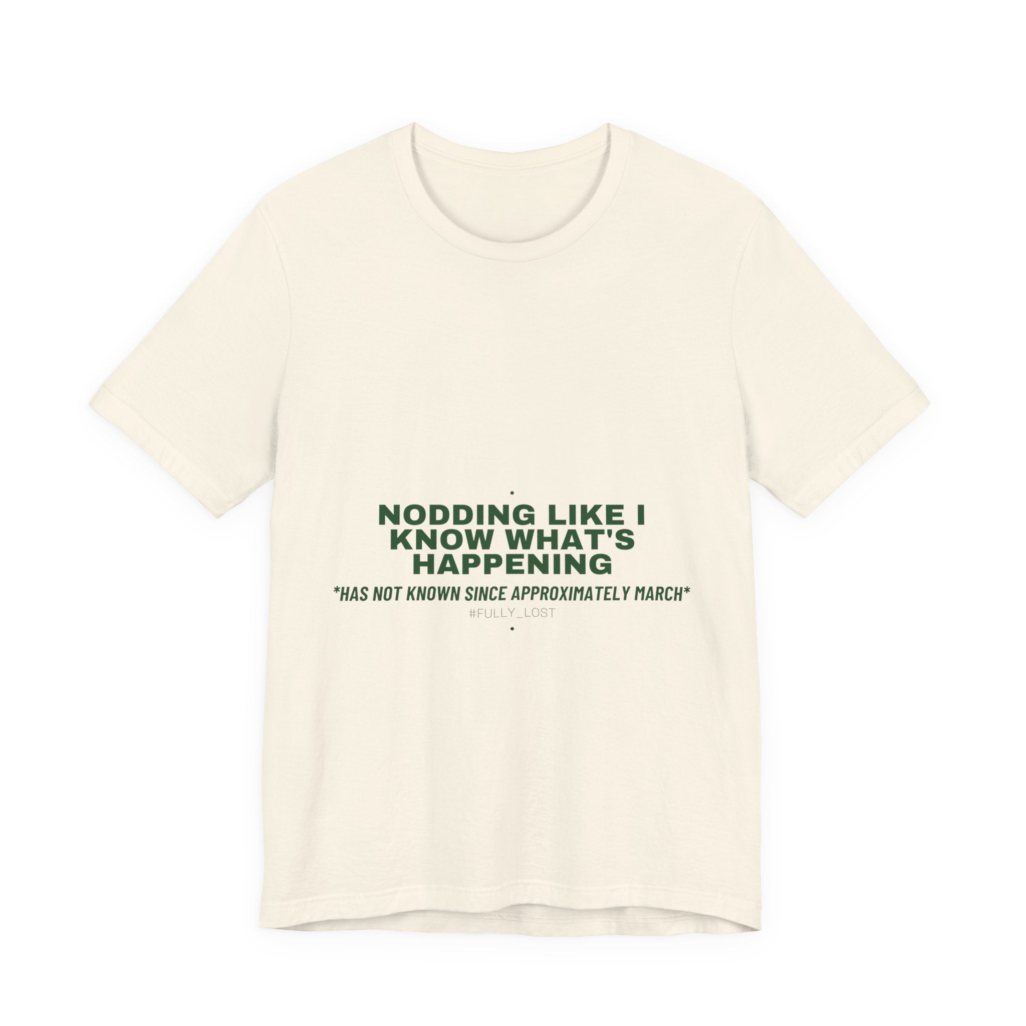 Nodding Like I Know What'S Happening - Trendy Teez Funny Tee mockup