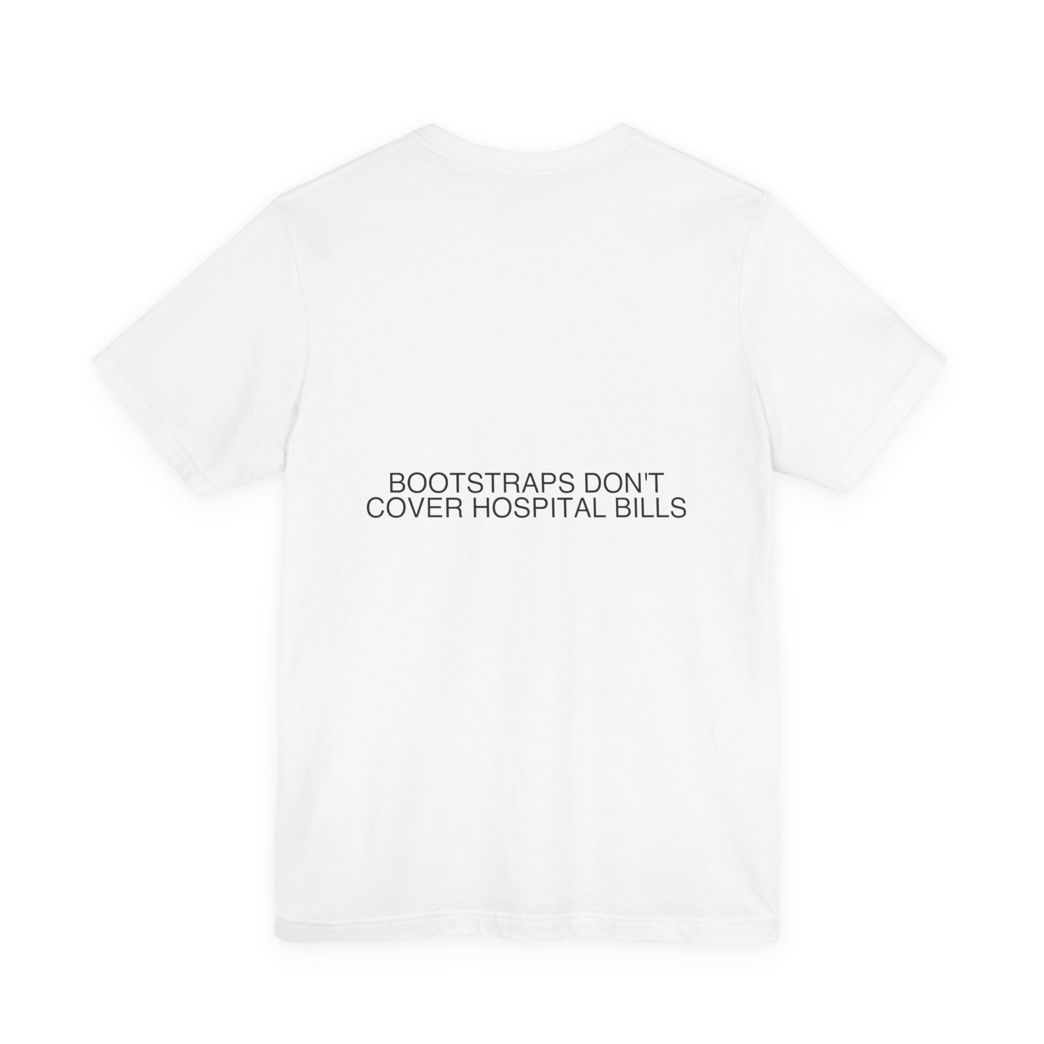 Bootstraps Don'T Cover Hospital Bills — Funny Tee (Back Print)