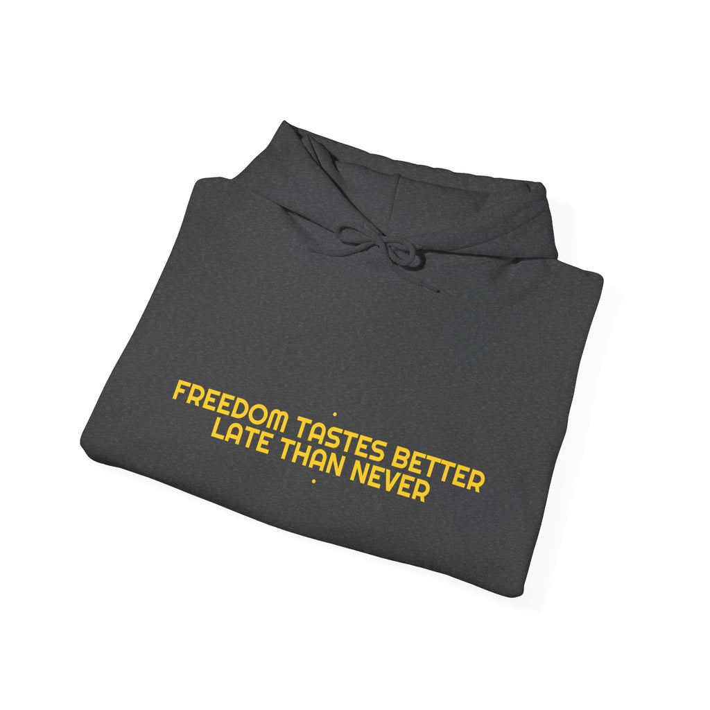Freedom Tastes Better Late Than Never - Trendy Teez Funny Hoodie mockup