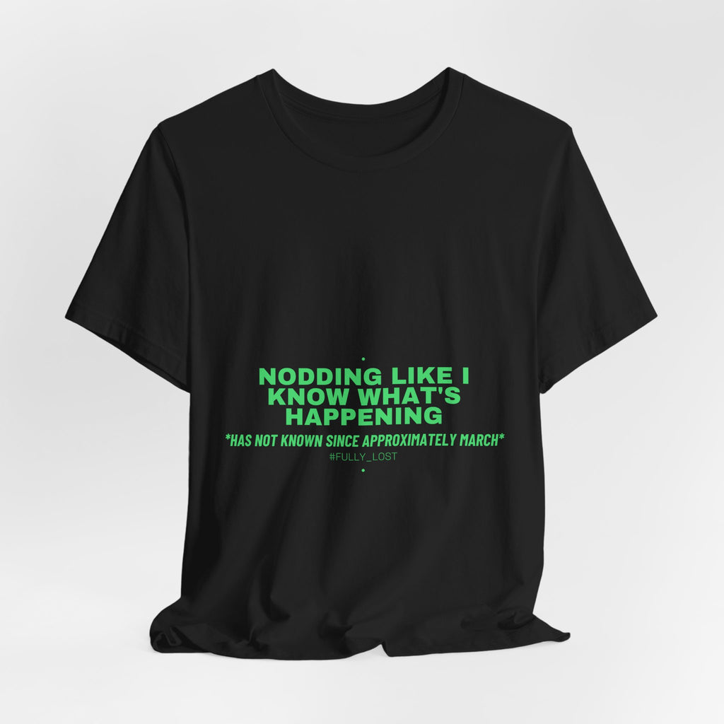 Nodding Like I Know What'S Happening - Trendy Teez Funny Tee mockup