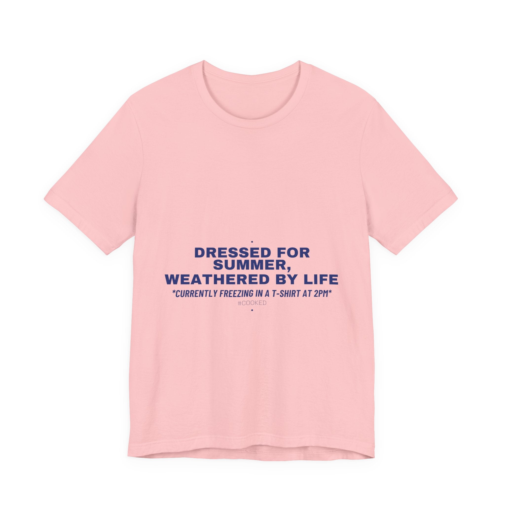 Dressed For Summer, Weathered By Life - Trendy Teez Funny Tee mockup