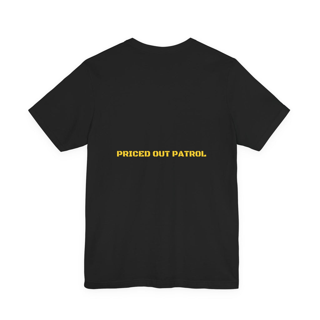 Priced Out Patrol - Trendy Teez Funny Tee (Back Print) mockup