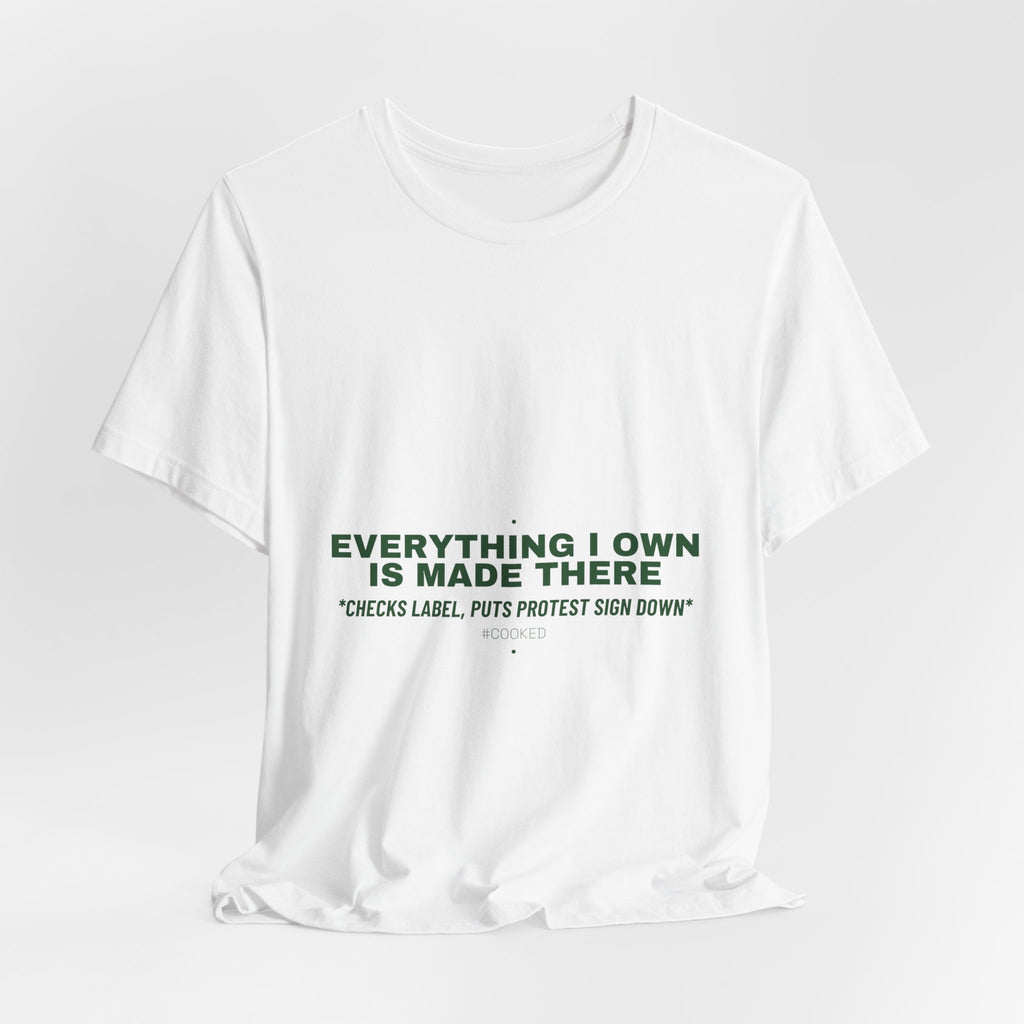 Everything I Own Is Made There - Trendy Teez Funny Tee mockup