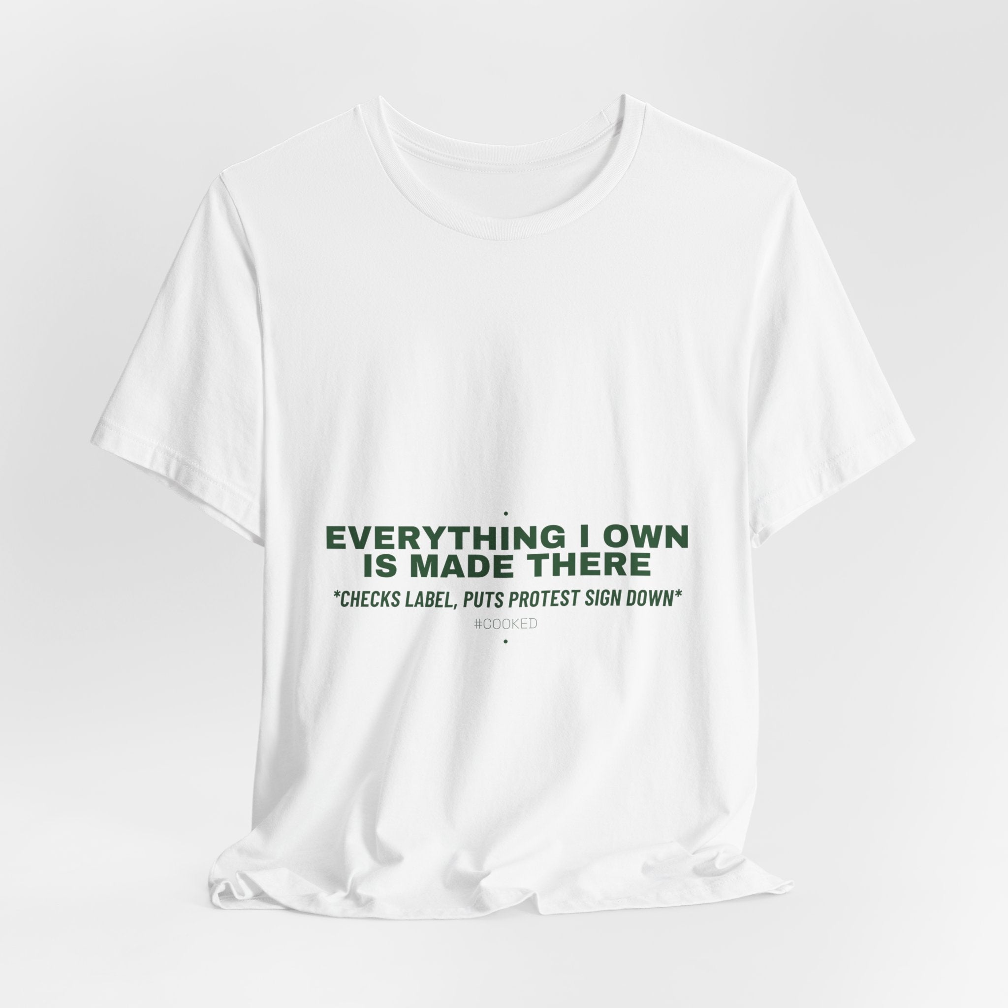 Everything I Own Is Made There - Trendy Teez Funny Tee mockup