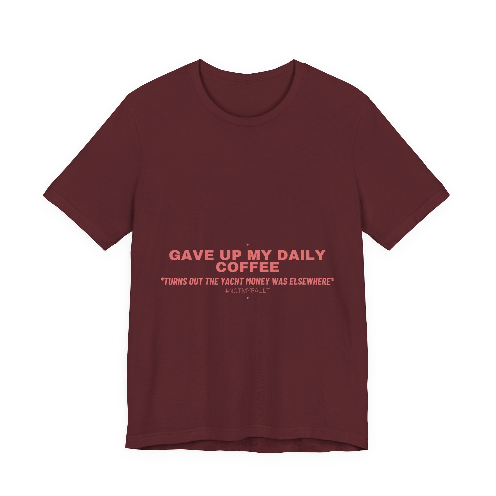 Gave Up My Daily Coffee - Trendy Teez Funny Tee mockup