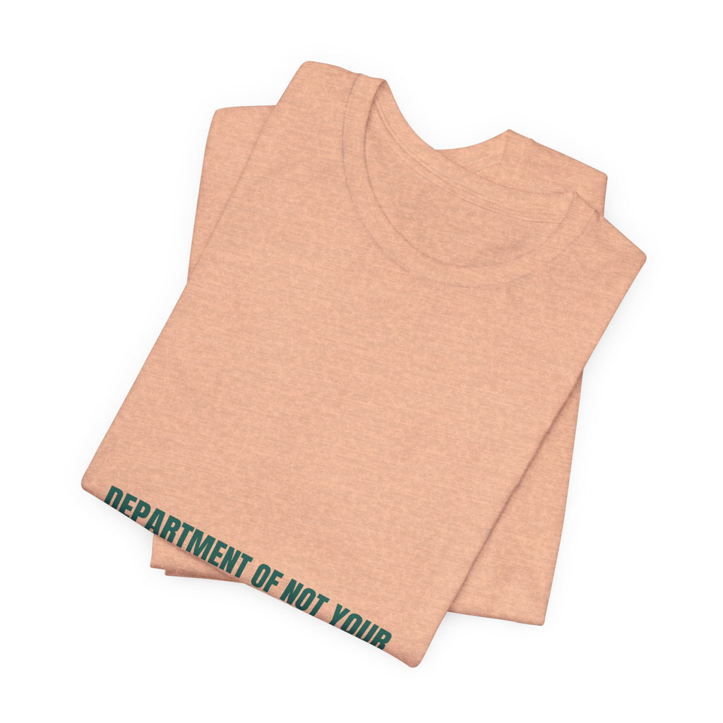 Department Of Not Your Business - Trendy Teez Funny Tee mockup