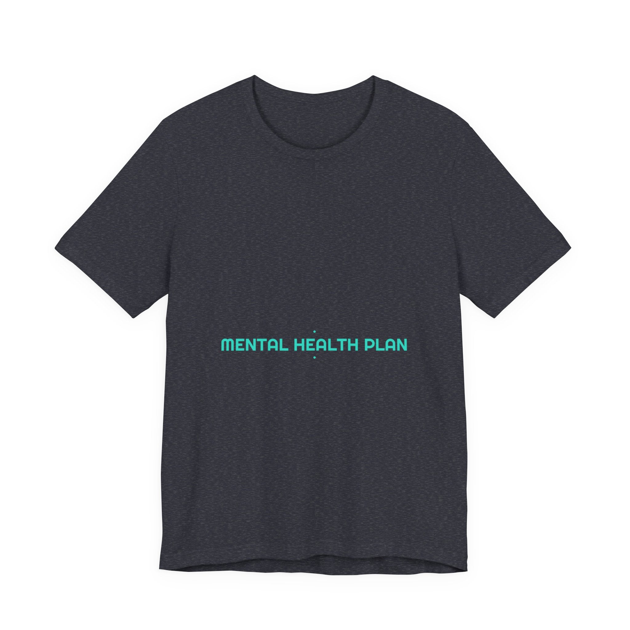 Mental Health Plan - Trendy Teez Funny Tee mockup