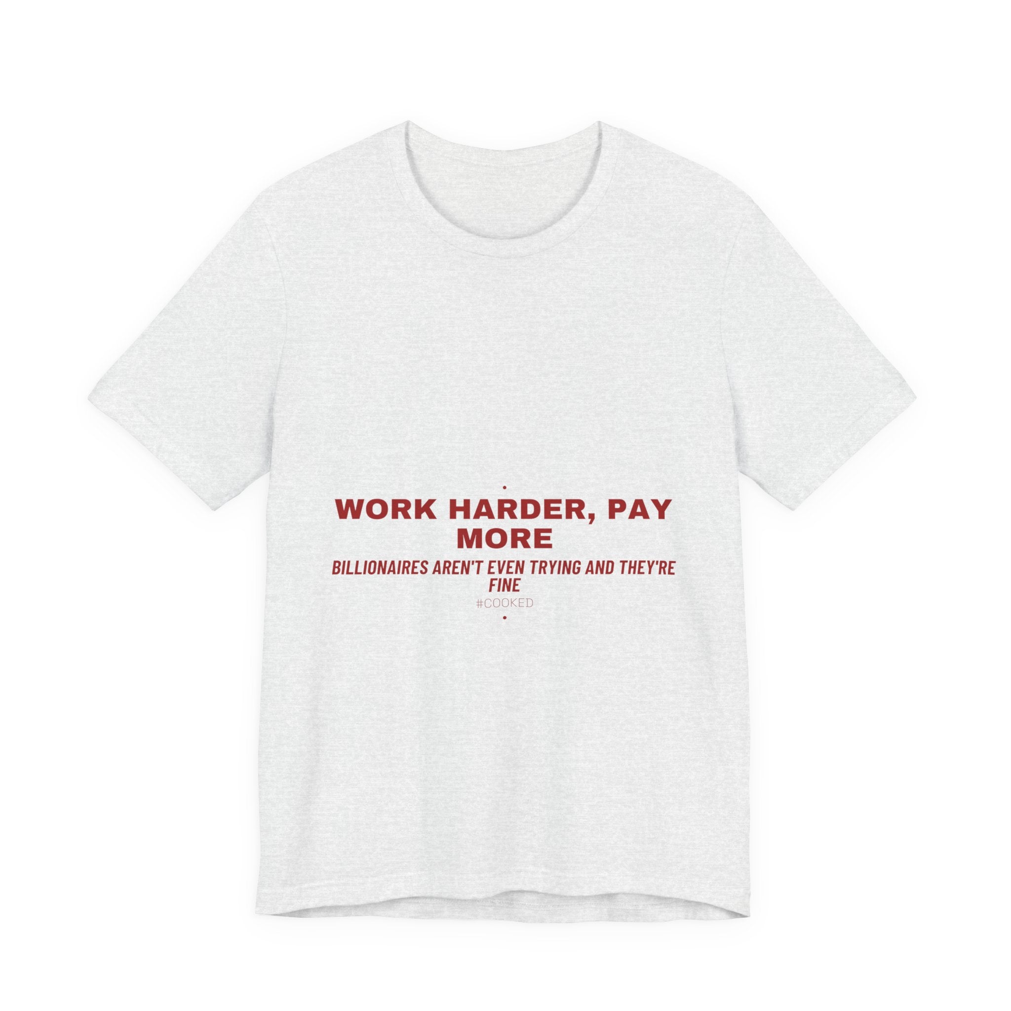 Work Harder, Pay More - Trendy Teez Funny Tee mockup