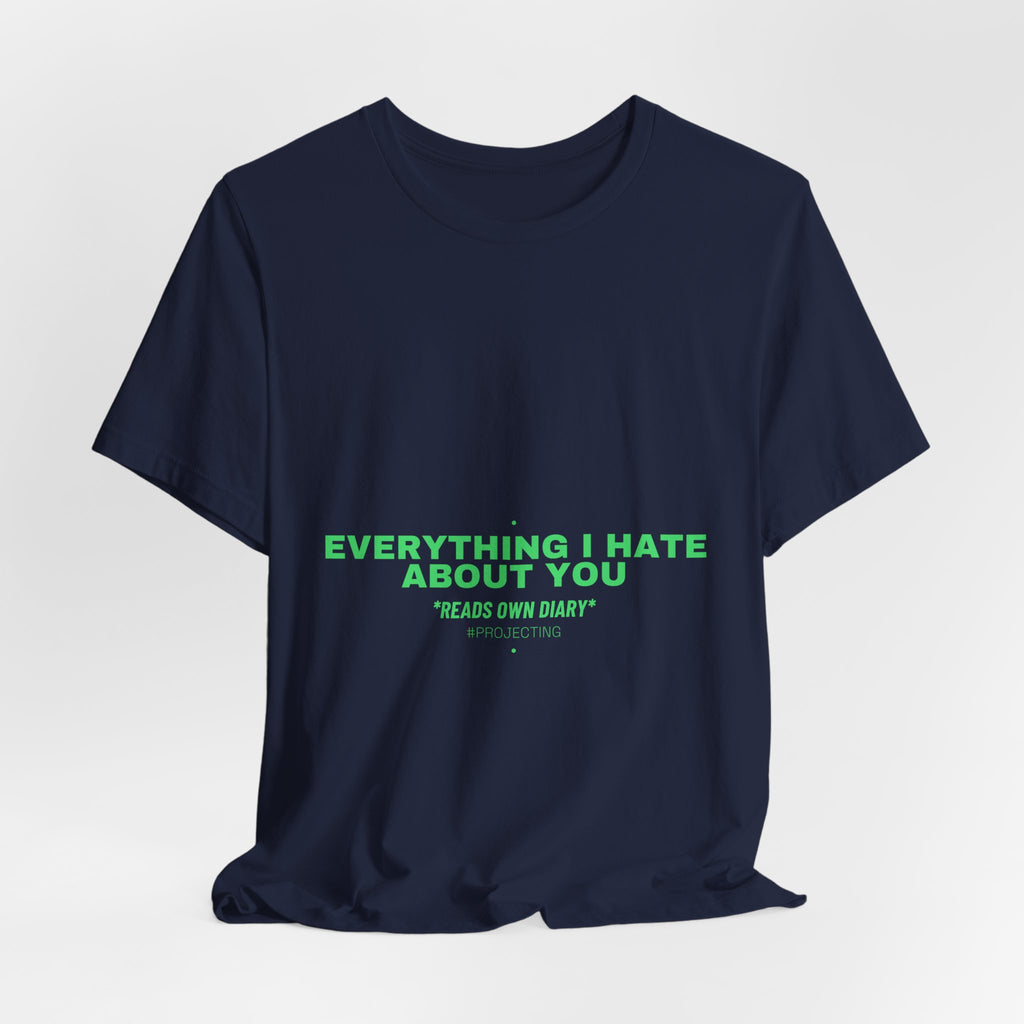 Everything I Hate About You - Trendy Teez Funny Tee mockup