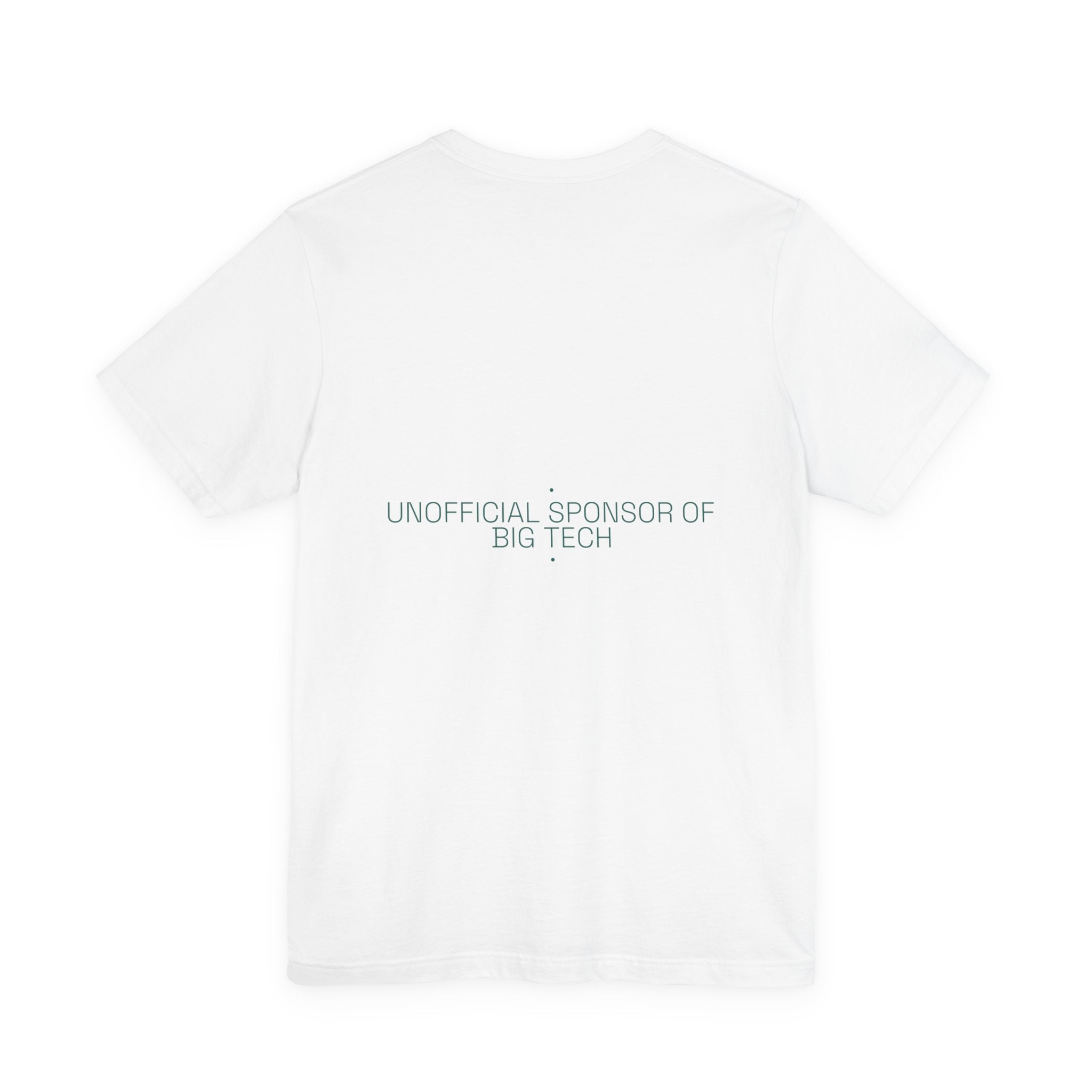 Unofficial Sponsor Of Big Tech - Trendy Teez Funny Tee (Back Print) mockup