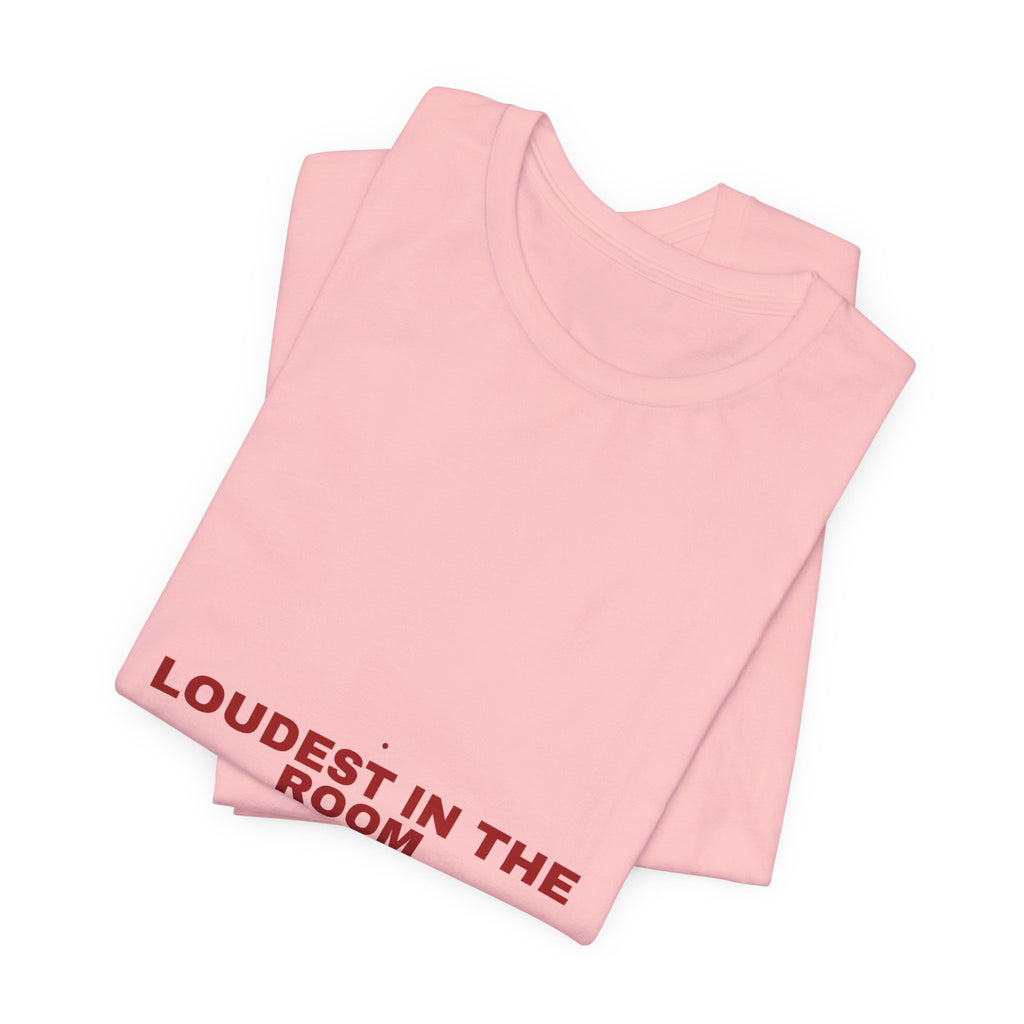 Loudest In The Room - Trendy Teez Funny Tee mockup