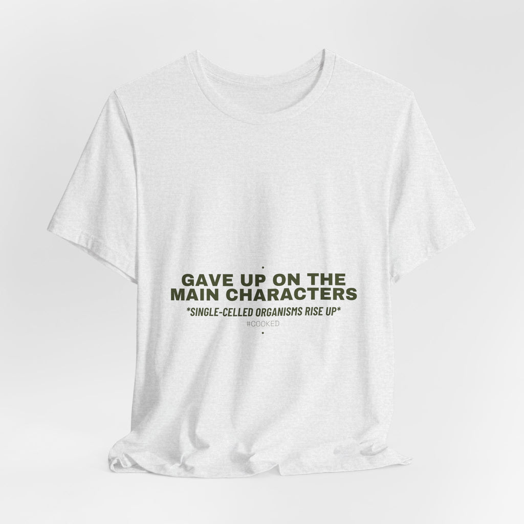 Gave Up On The Main Characters - Trendy Teez Funny Tee mockup