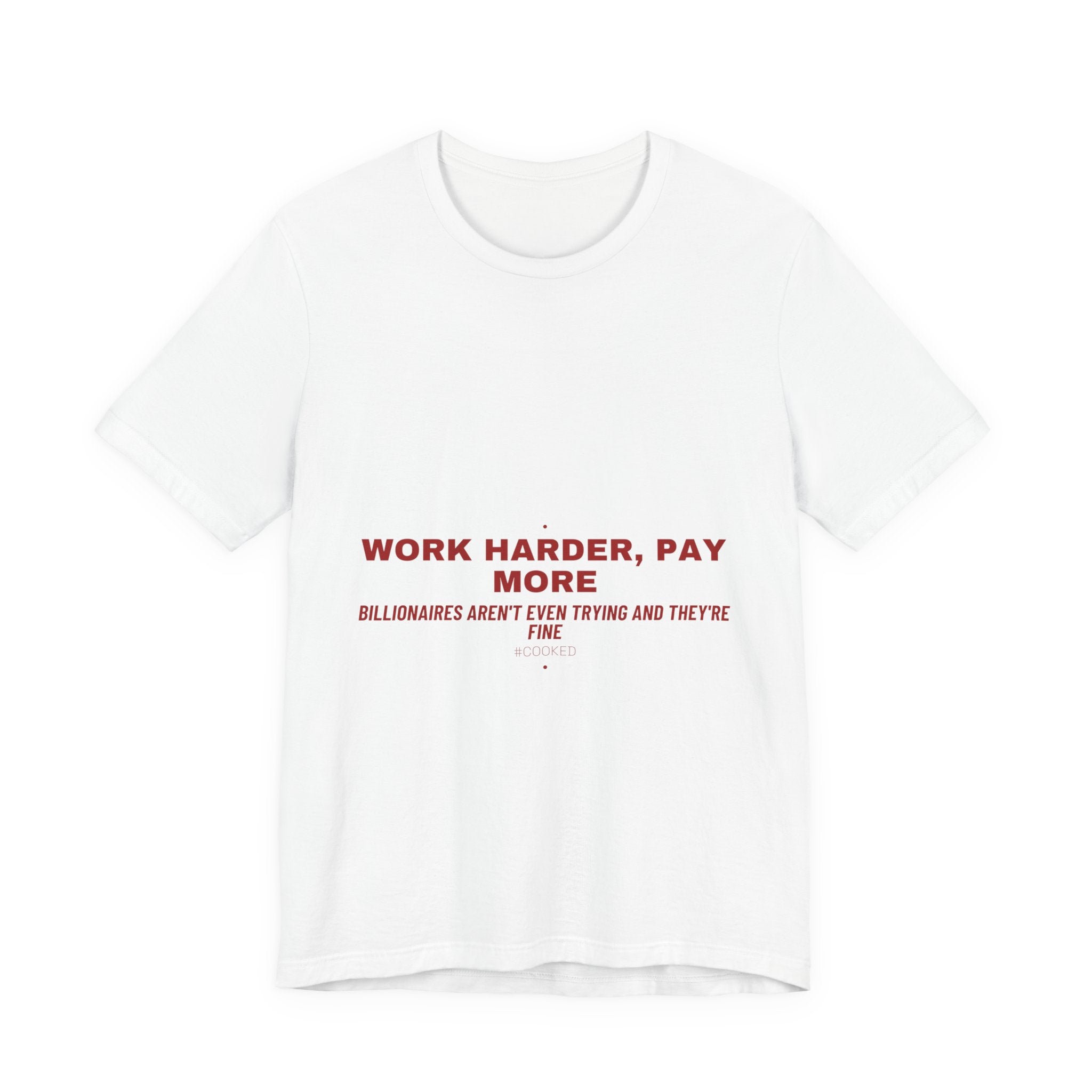 Work Harder, Pay More - Trendy Teez Funny Tee mockup