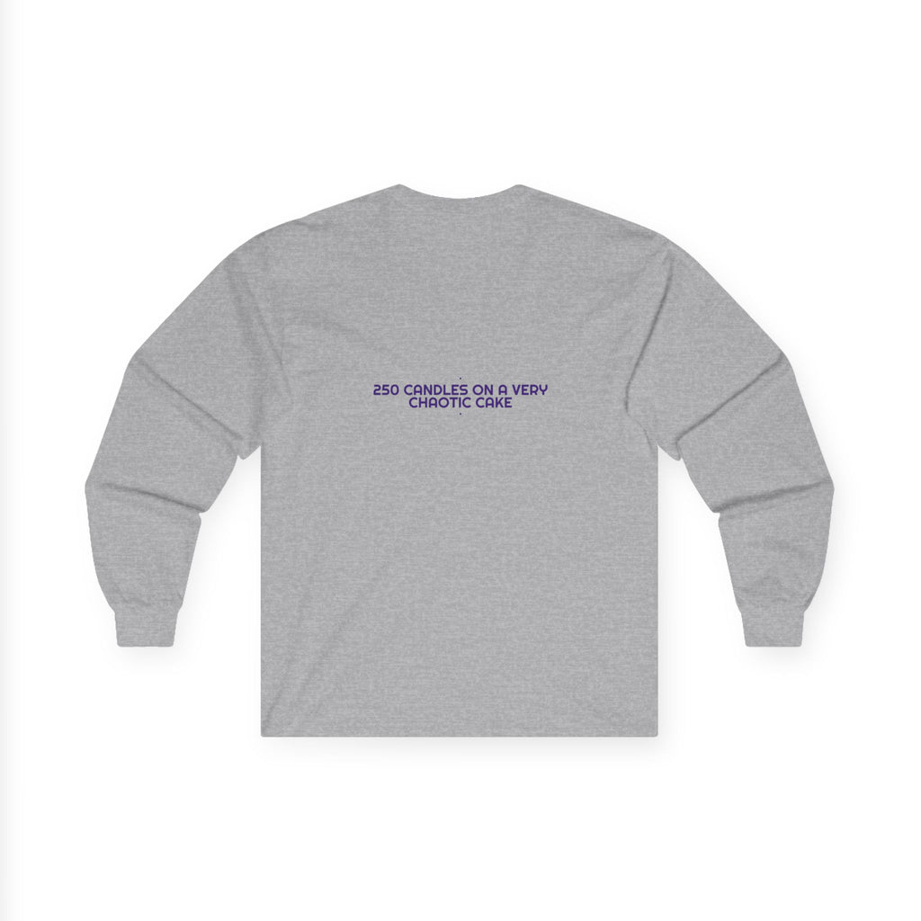250 Candles On A Very Chaotic Cake — Funny Long Sleeve (Back Print)