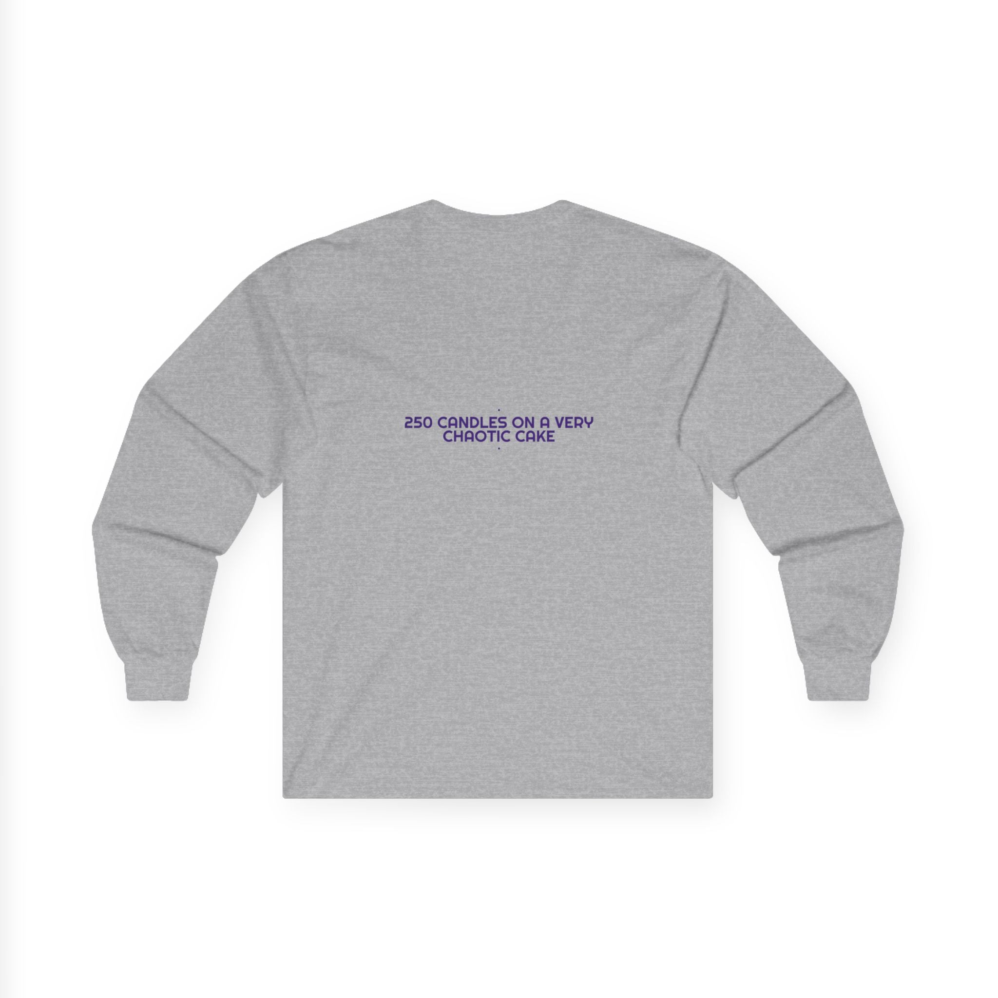 250 Candles On A Very Chaotic Cake — Funny Long Sleeve (Back Print)