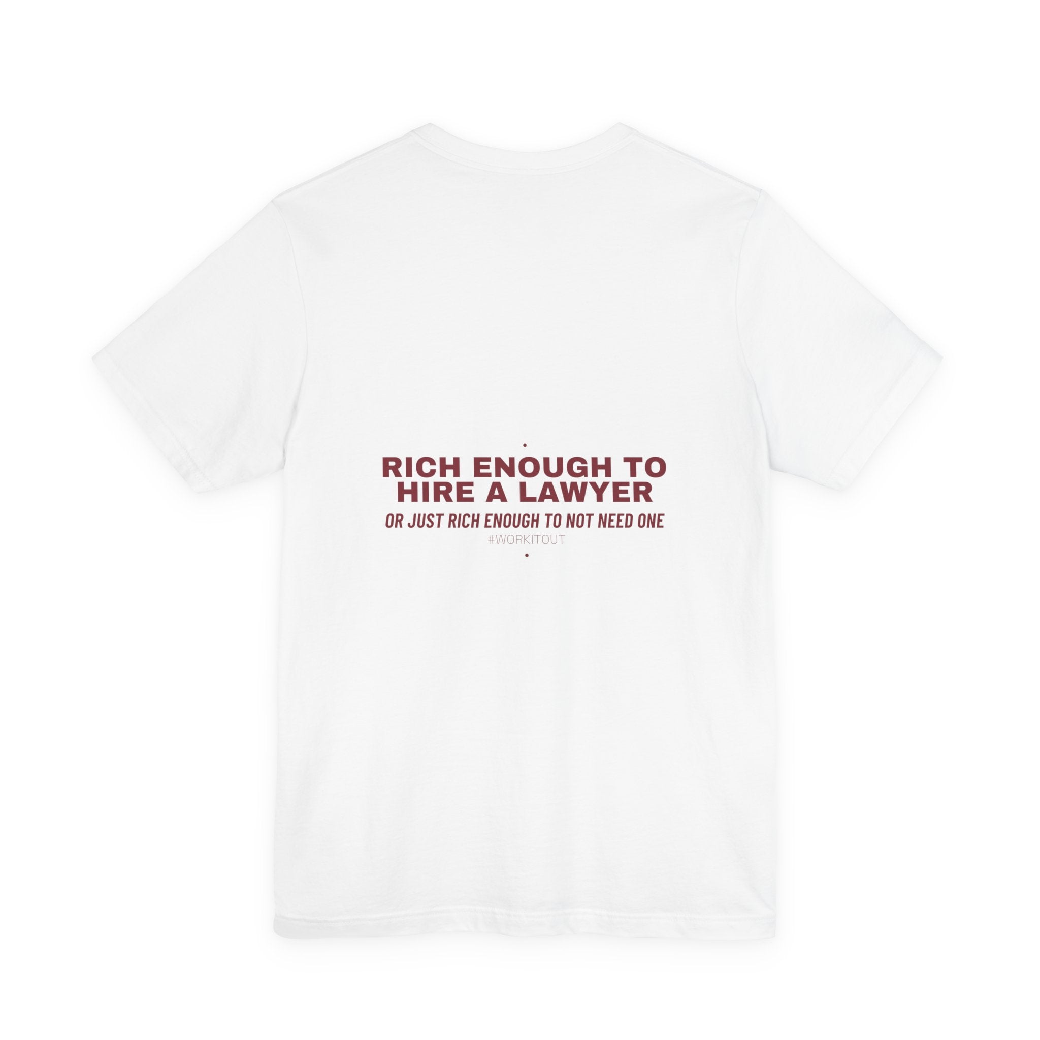 Rich Enough To Hire A Lawyer - Trendy Teez Funny Tee (Back Print) mockup