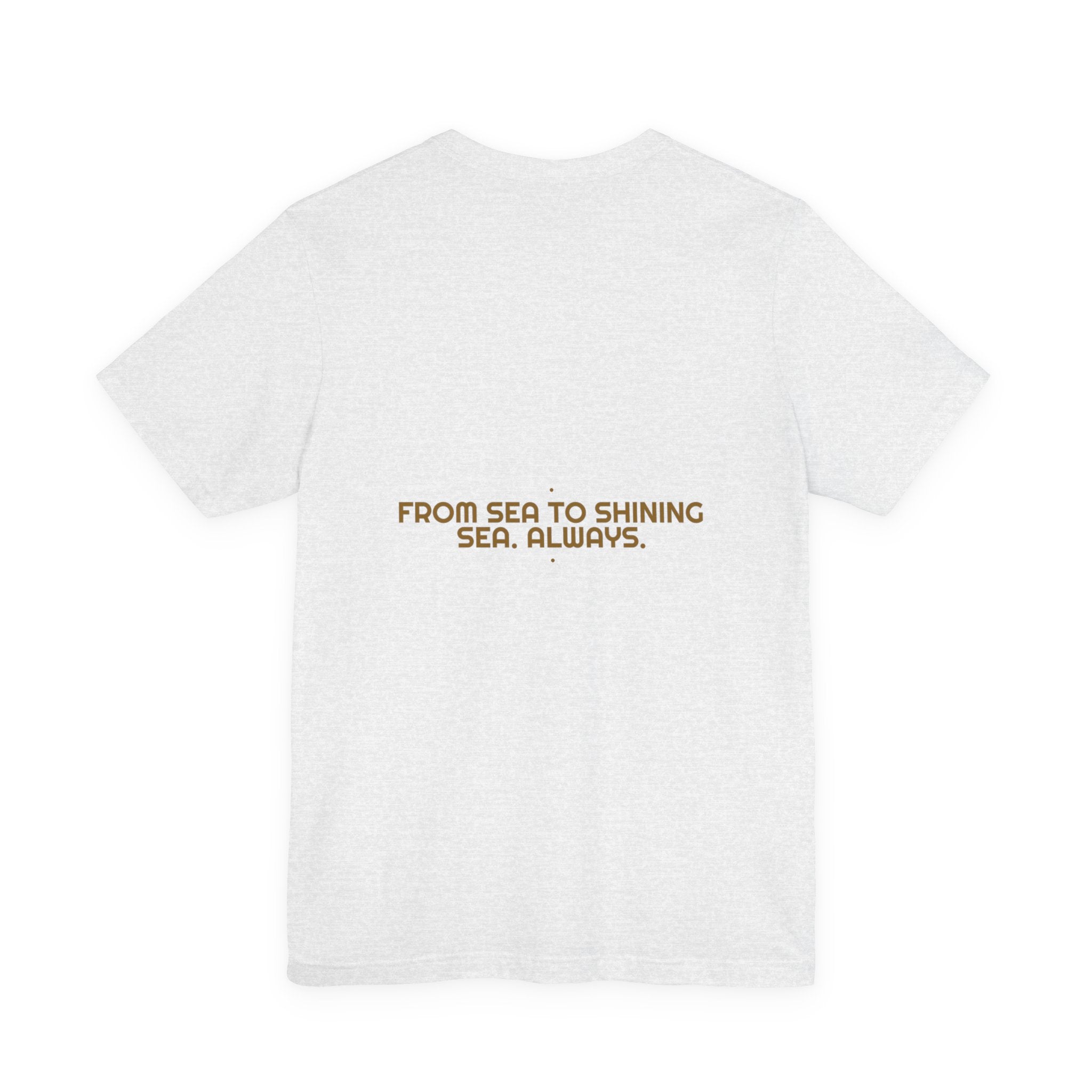 From Sea To Shining Sea. Always. - Trendy Teez Funny Tee (Back Print) mockup