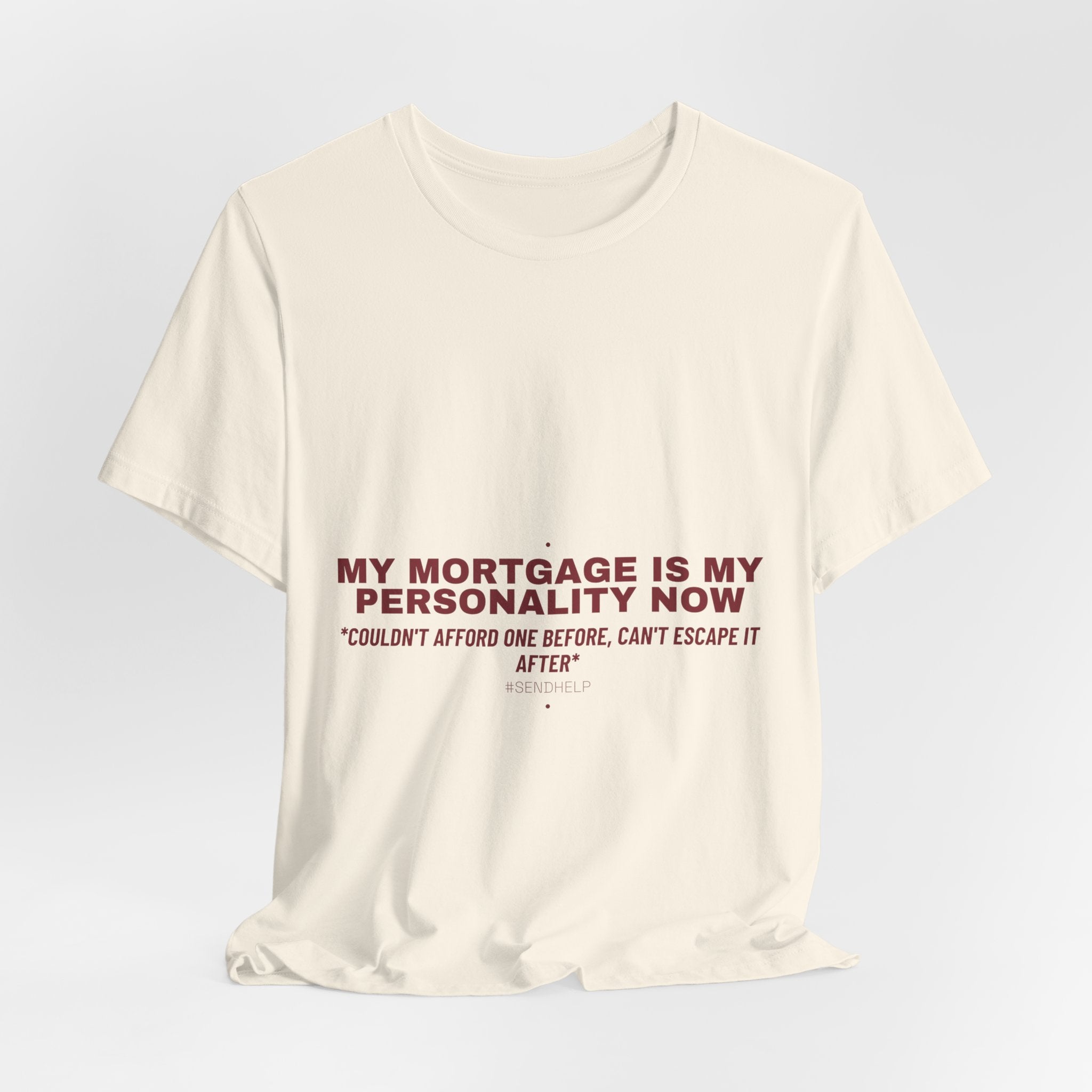 My Mortgage Is My Personality Now - Trendy Teez Funny Tee mockup