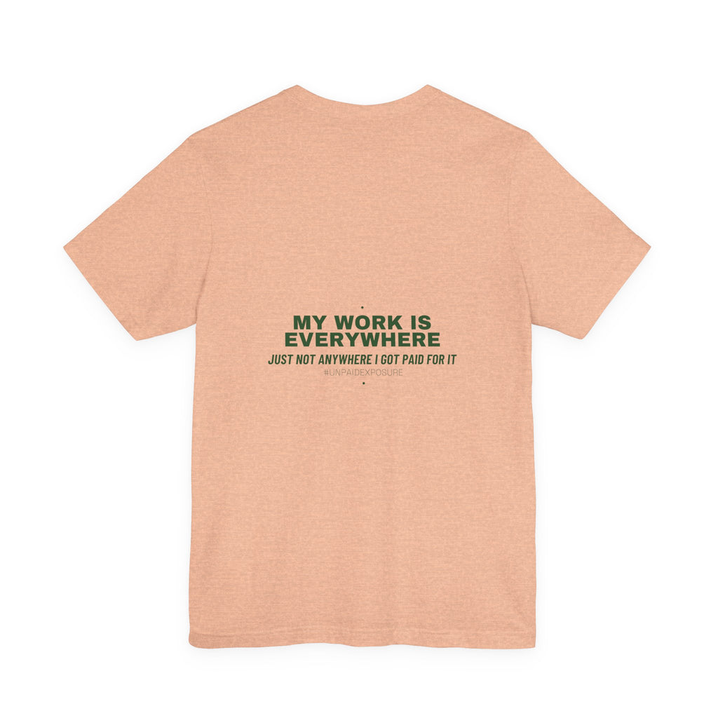 My Work Is Everywhere - Trendy Teez Funny Tee (Back Print) mockup