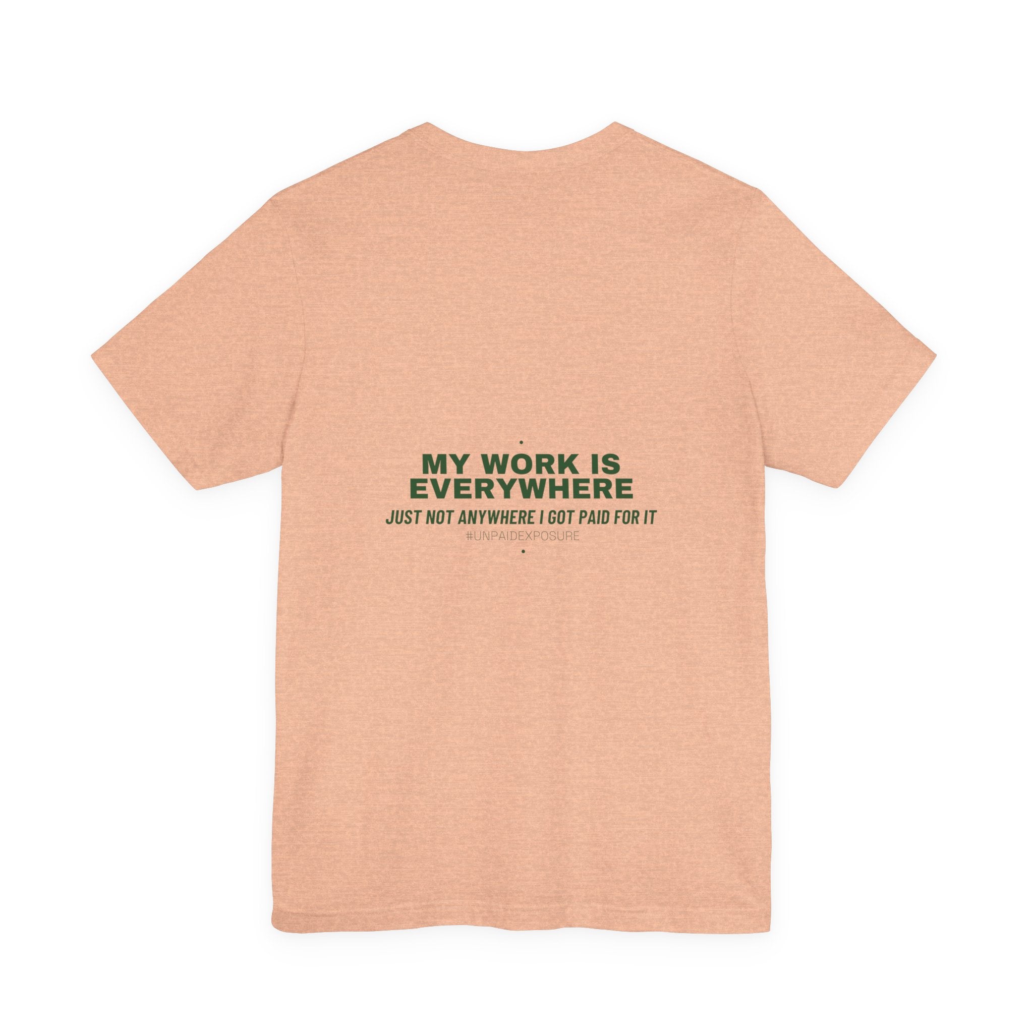 My Work Is Everywhere - Trendy Teez Funny Tee (Back Print) mockup