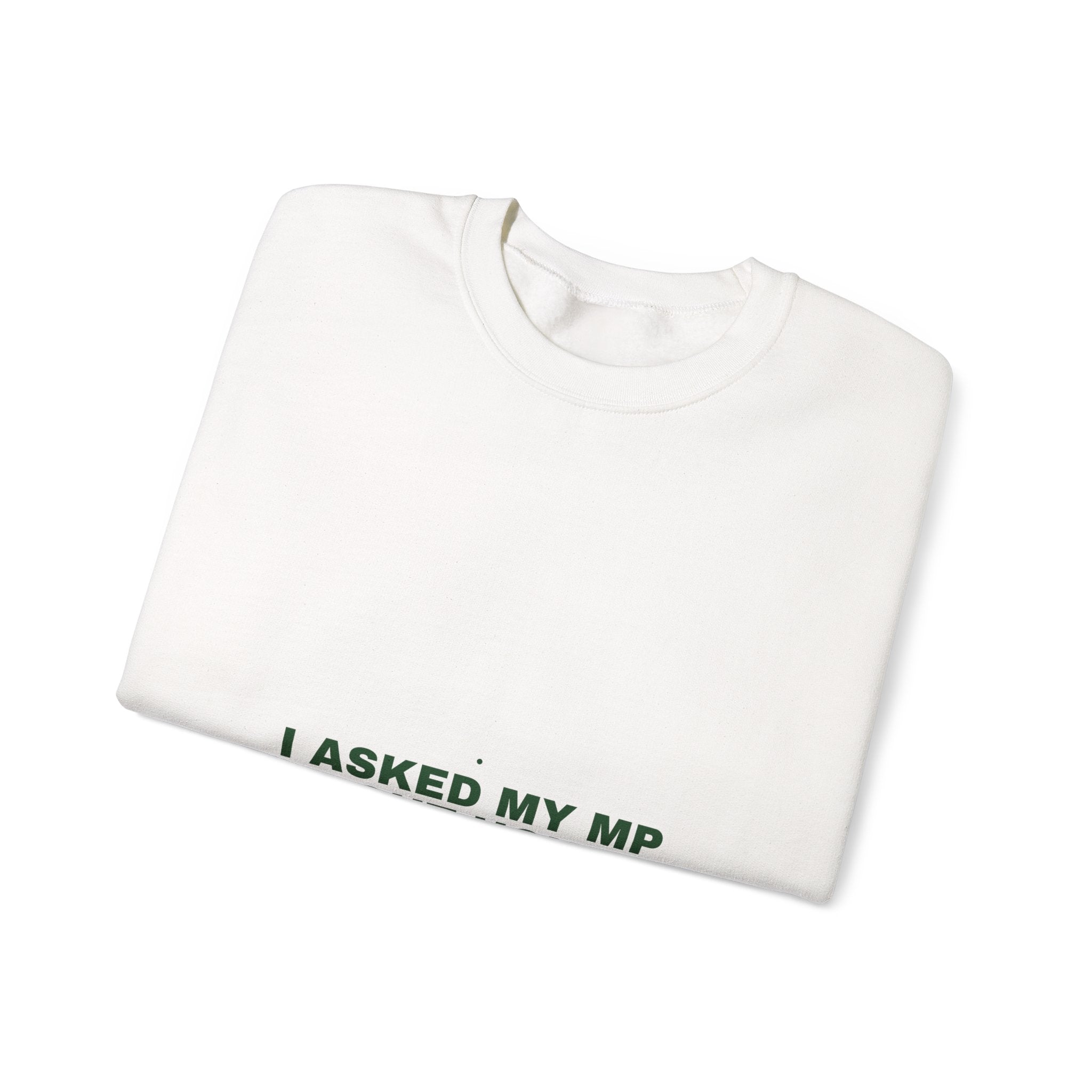 I Asked My Mp About House Prices — Funny Crewneck