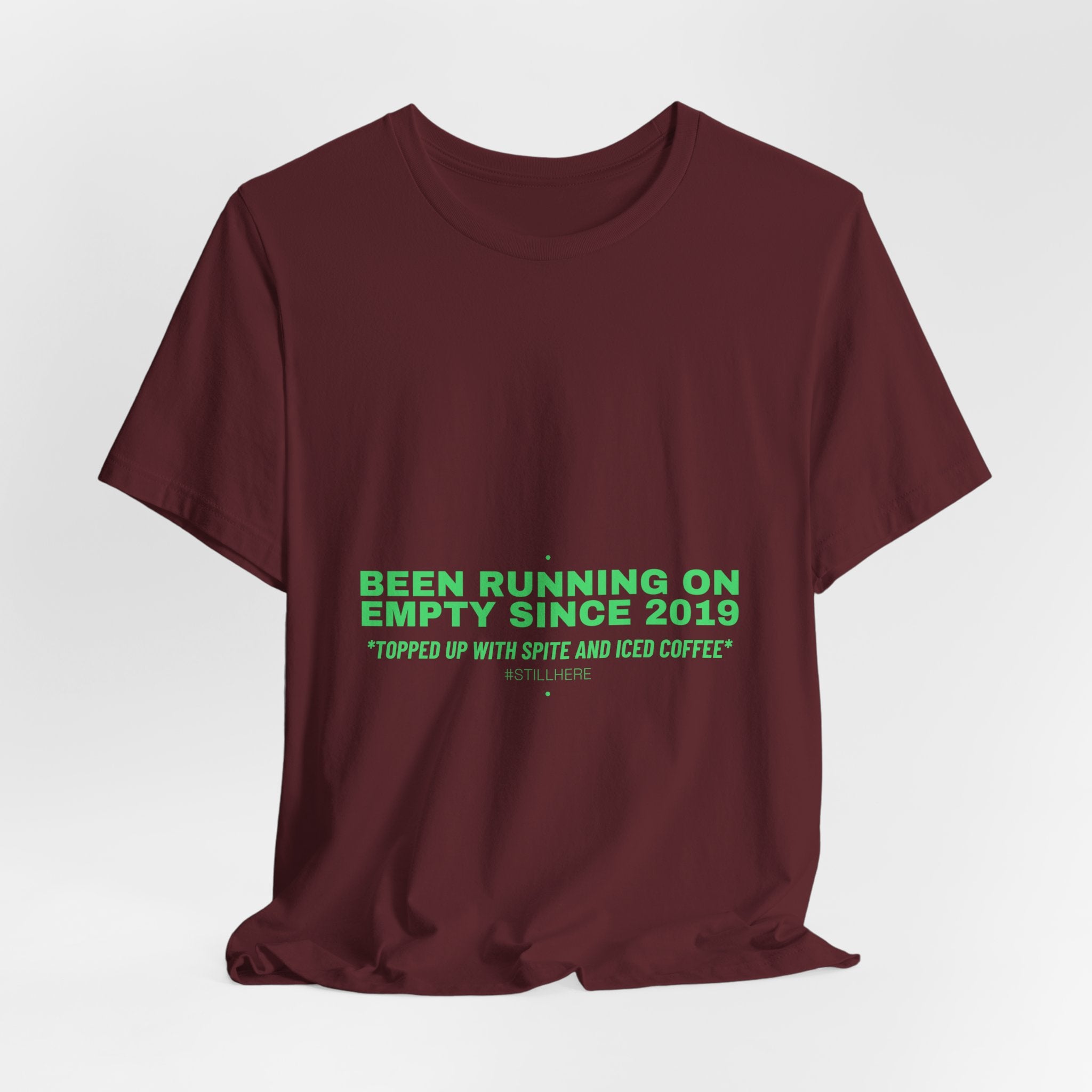 Been Running On Empty Since 2019 - Trendy Teez Funny Tee mockup