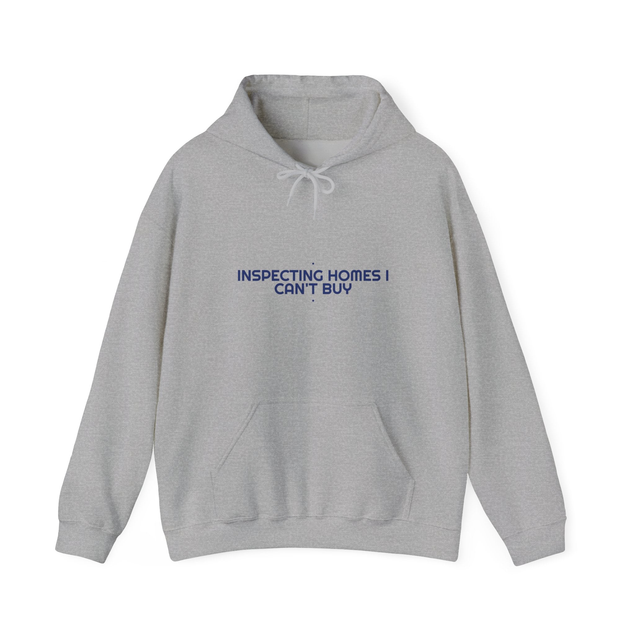 Inspecting Homes I Can'T Buy - Trendy Teez Funny Hoodie mockup