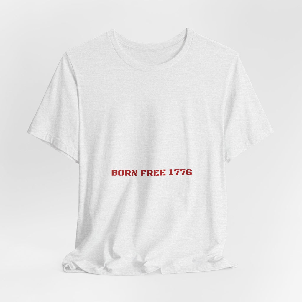 Born Free 1776 — Funny Tee