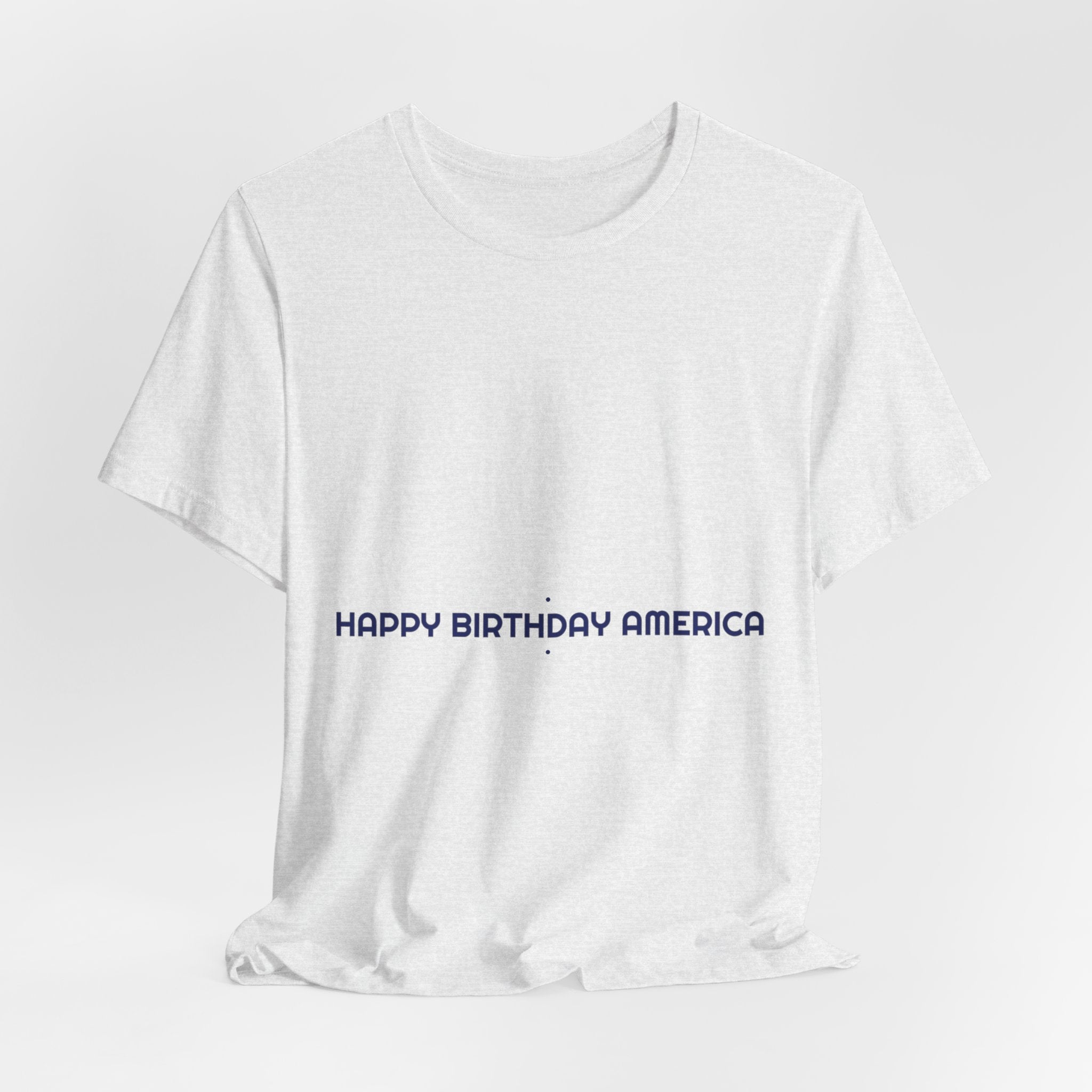 Happy Birthday America — Funny Tee
