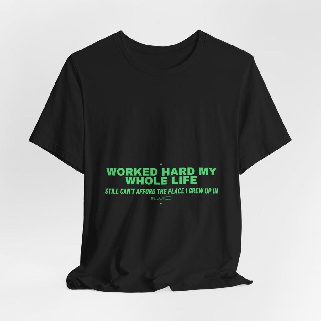 Worked Hard My Whole Life - Trendy Teez Funny Tee mockup