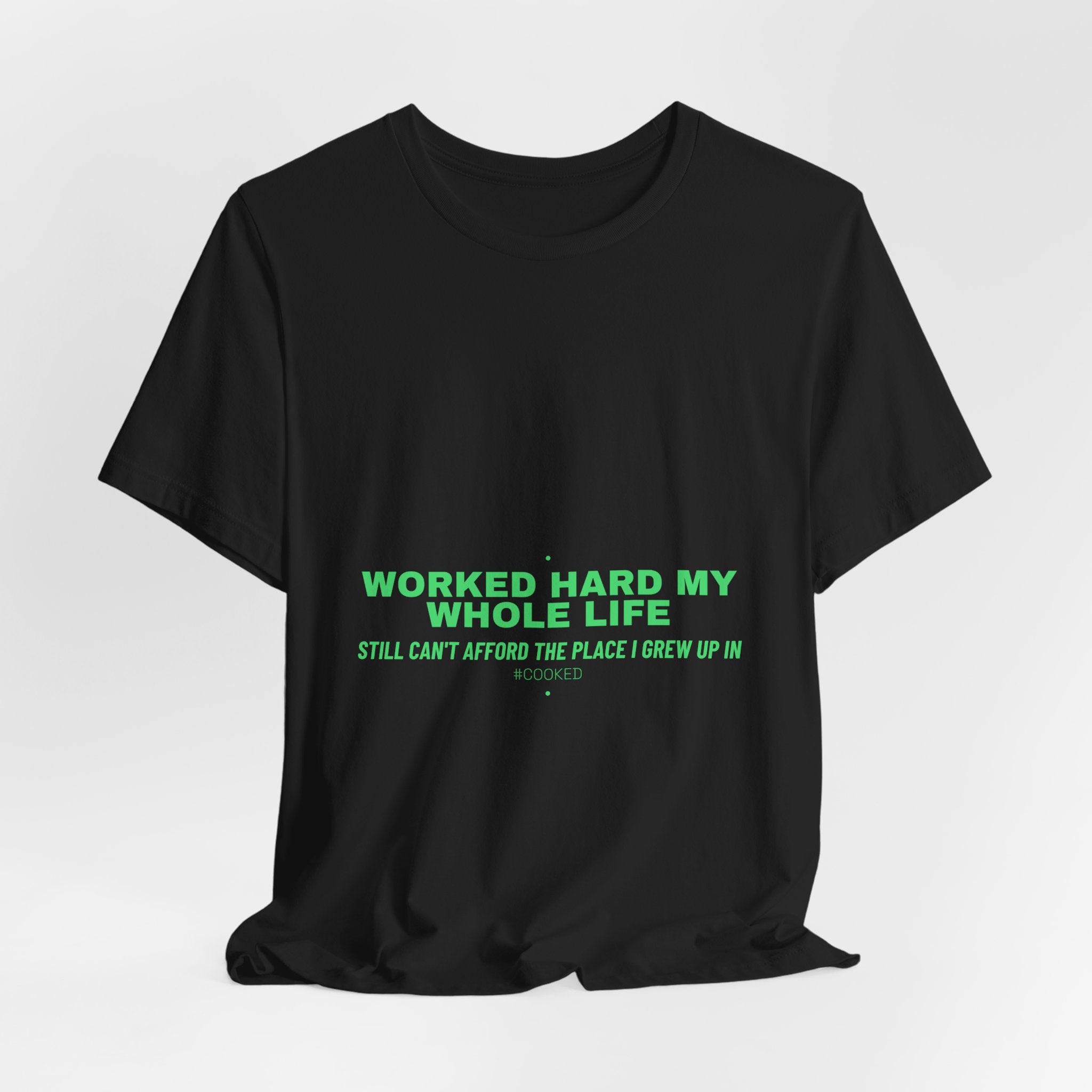 Worked Hard My Whole Life - Trendy Teez Funny Tee mockup