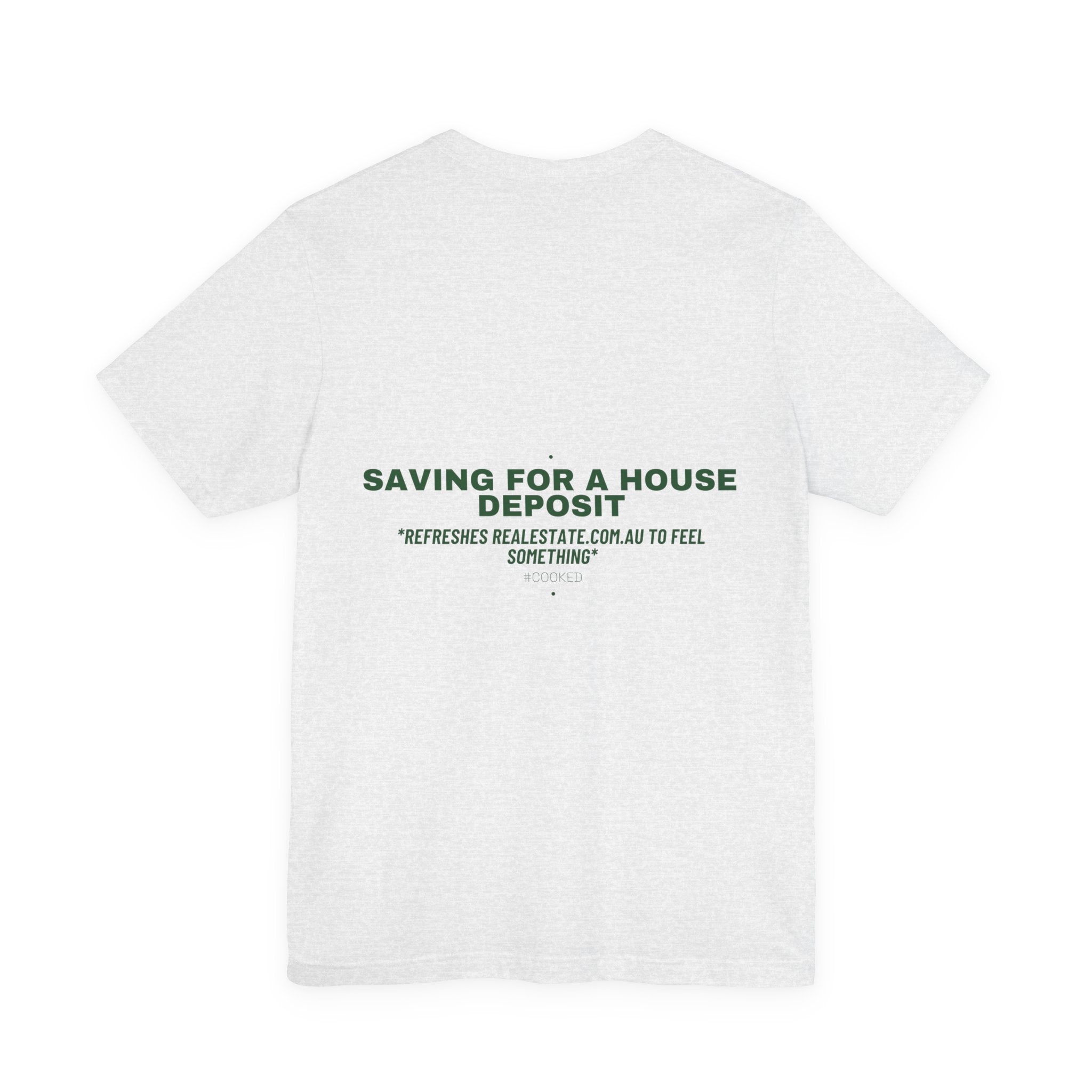 Saving For A House Deposit - Trendy Teez Funny Tee (Back Print) mockup