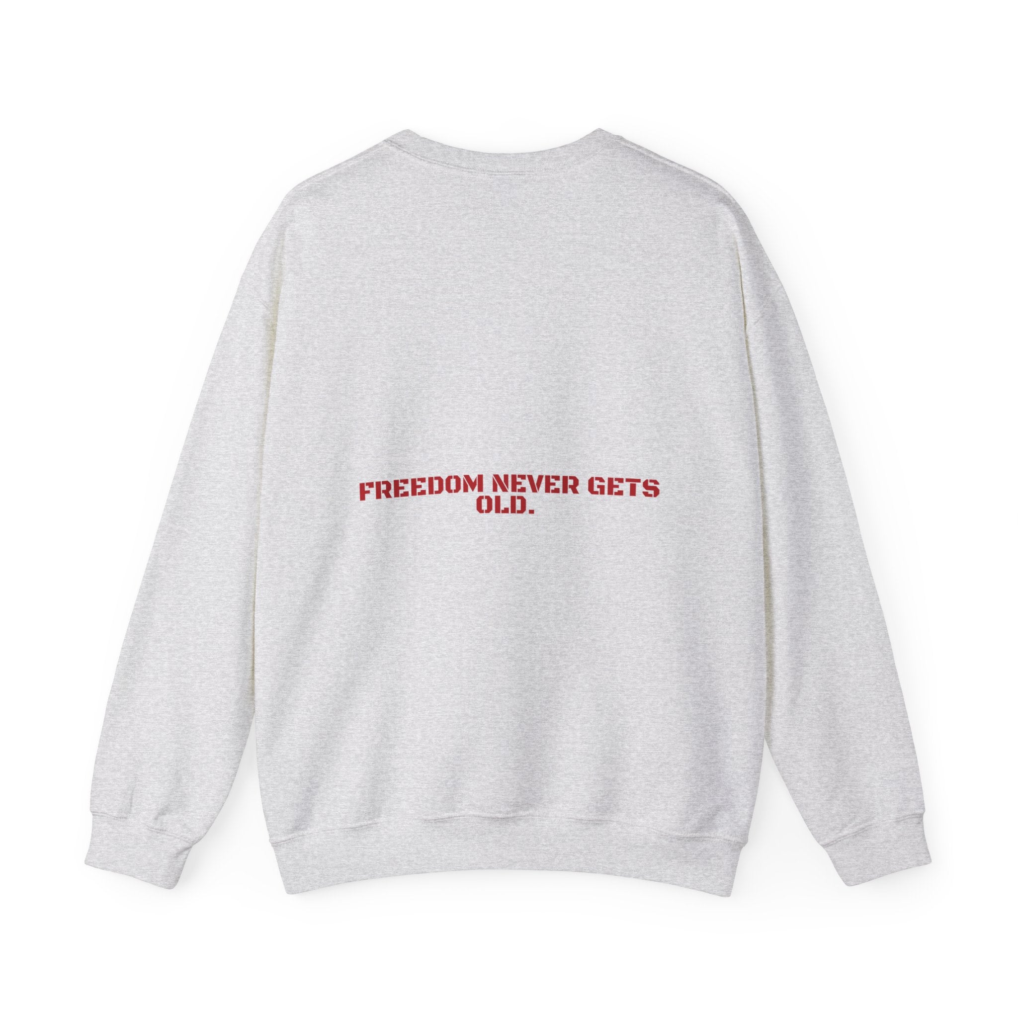 Freedom Never Gets Old. - Trendy Teez Funny Crewneck (Back Print) mockup