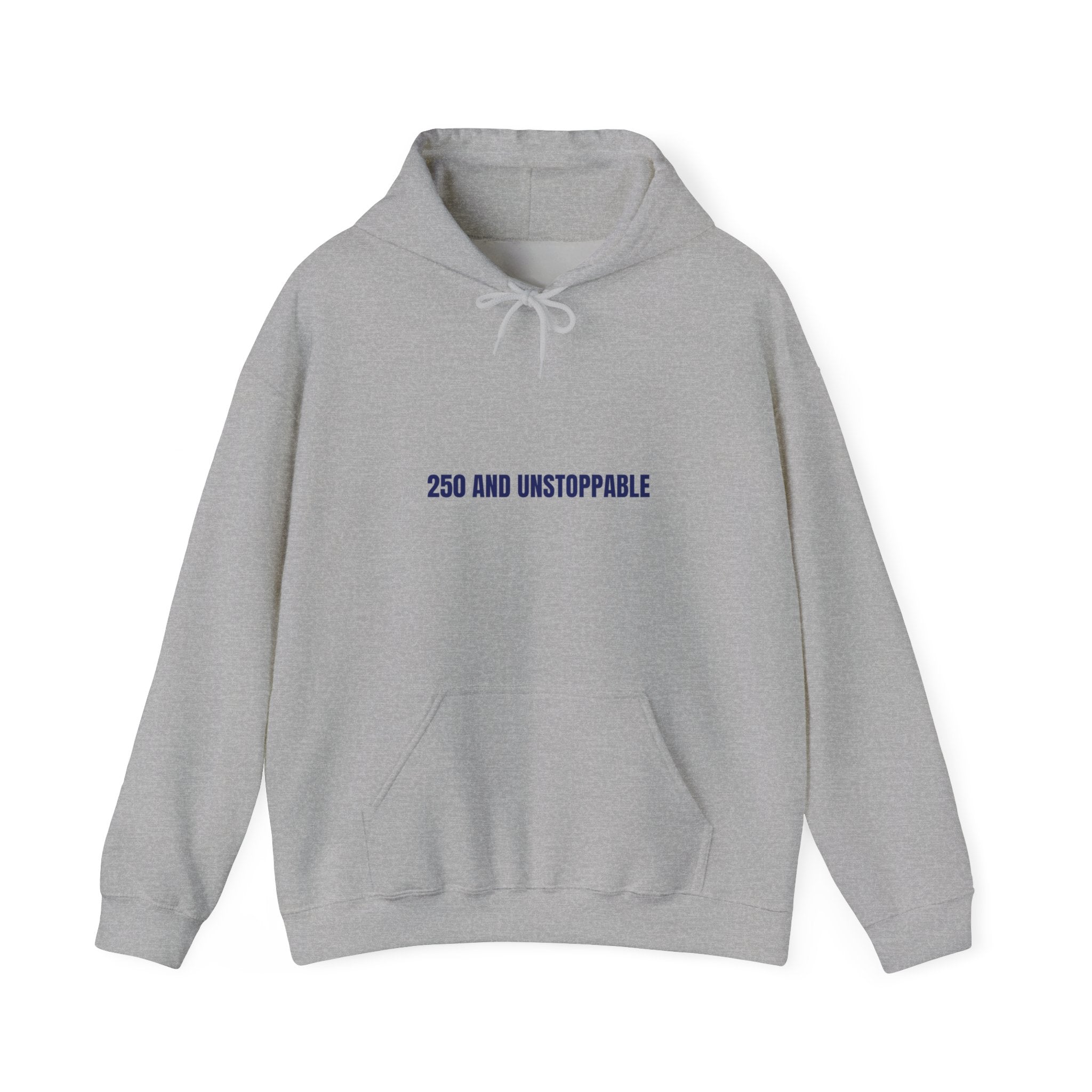 250 And Unstoppable — Funny Hoodie