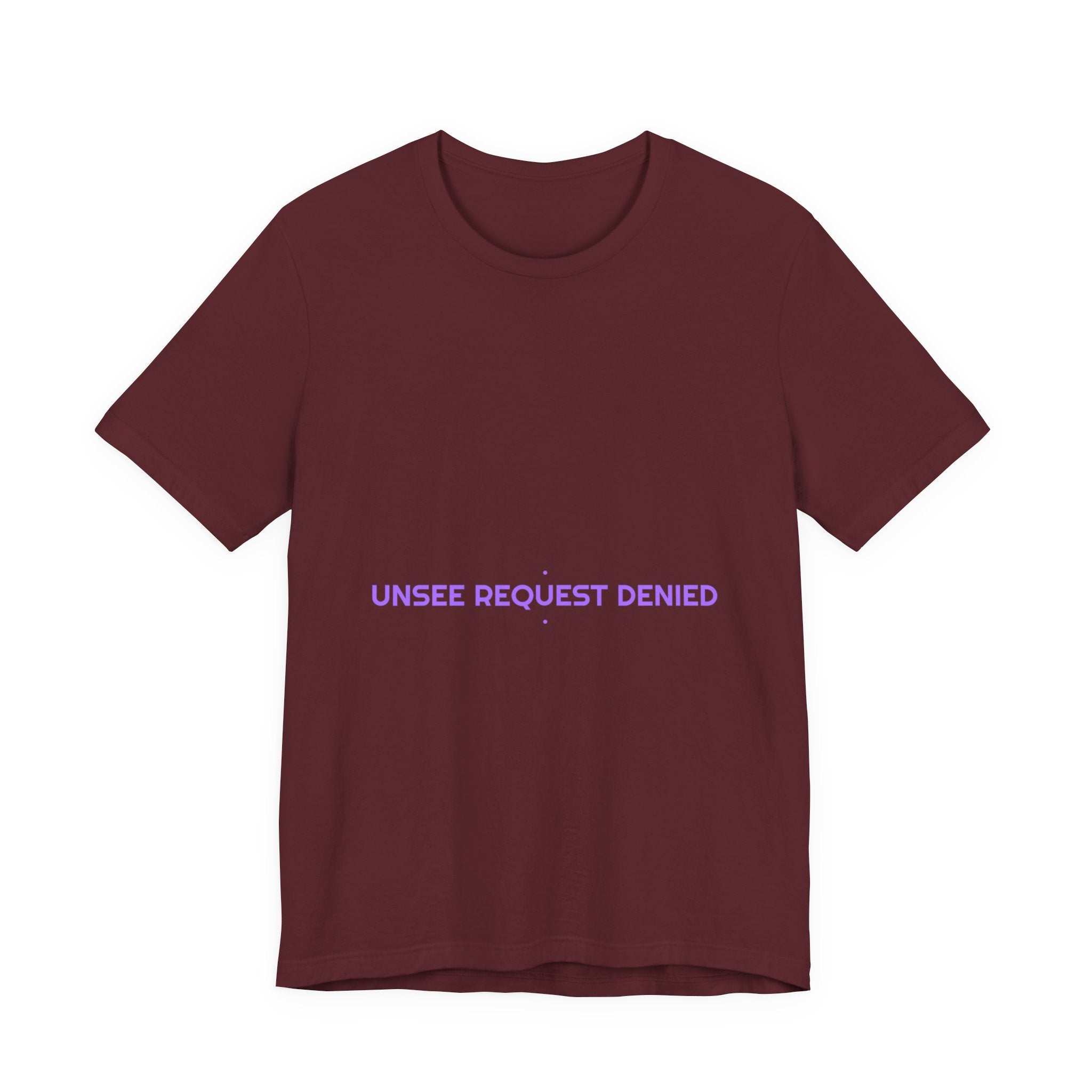 Unsee Request Denied - Trendy Teez Funny Tee mockup