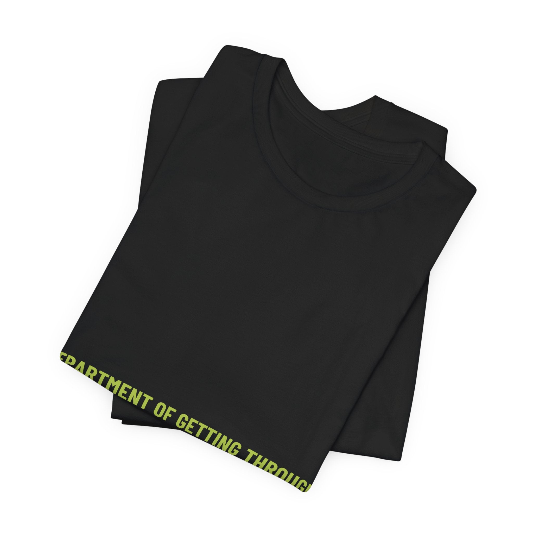 Department Of Getting Through It - Trendy Teez Funny Tee mockup