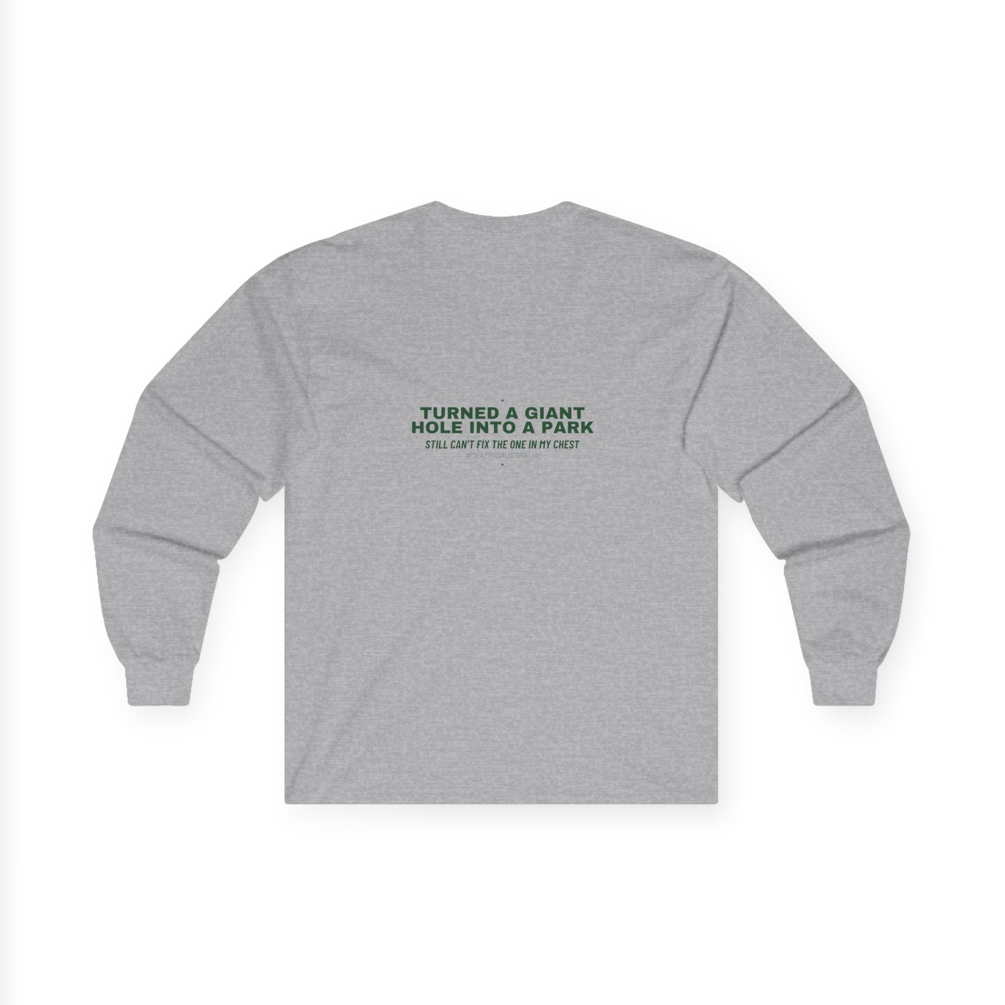 Turned A Giant Hole Into A Park — Funny Long Sleeve (Back Print)