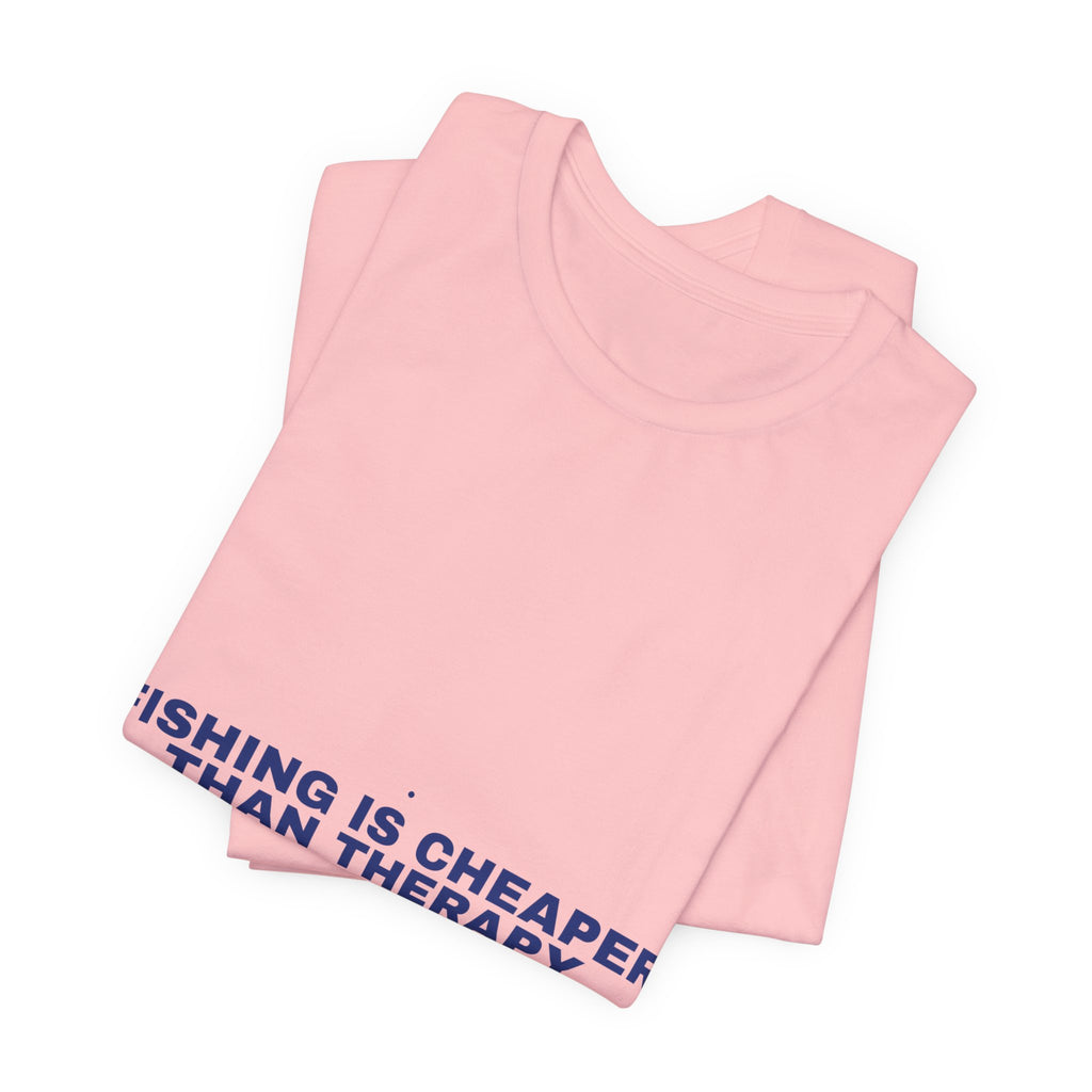 Fishing Is Cheaper Than Therapy - Trendy Teez Funny Tee mockup
