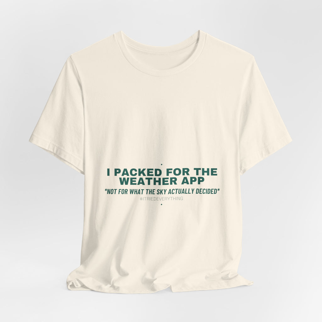 I Packed For The Weather App - Trendy Teez Funny Tee mockup