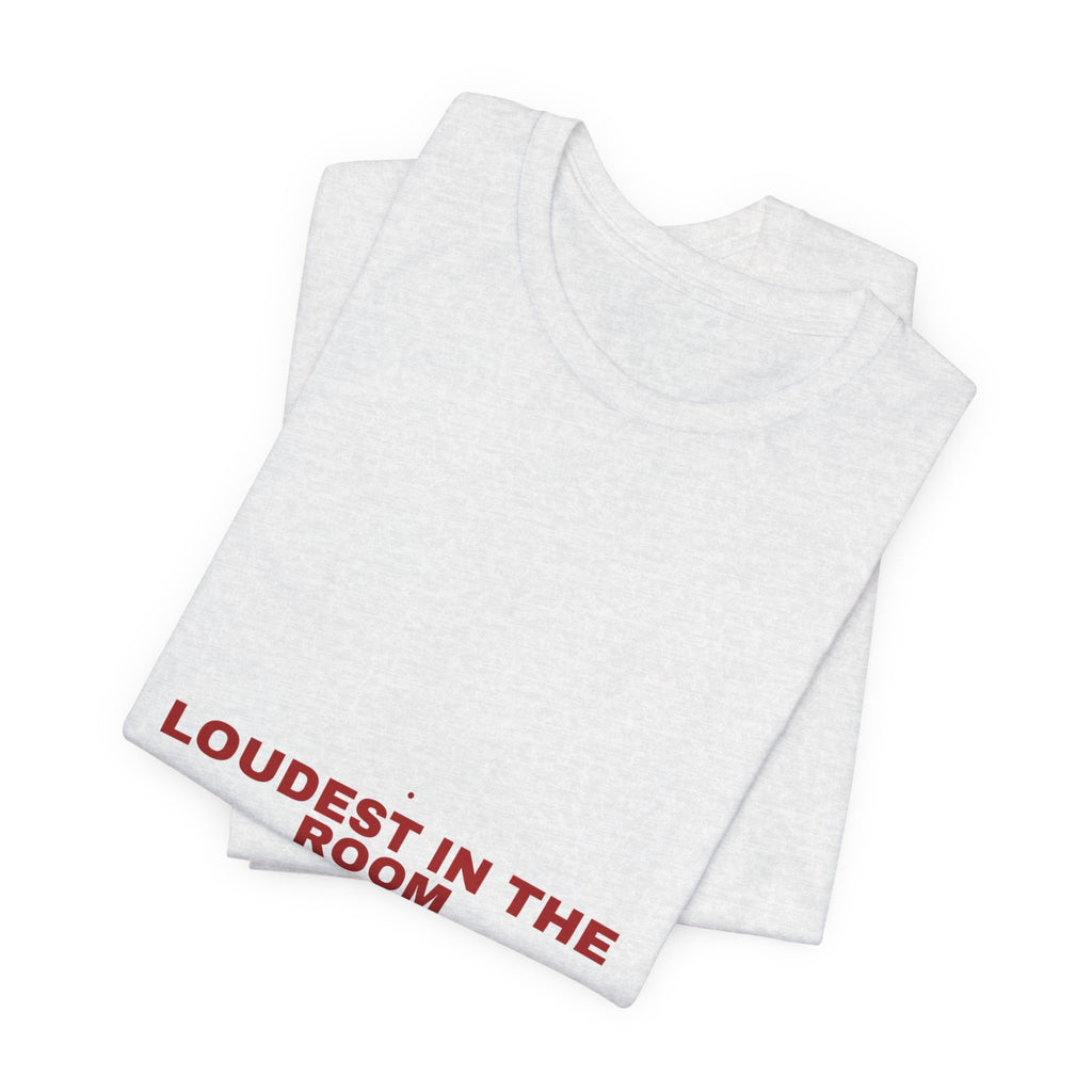 Loudest In The Room - Trendy Teez Funny Tee mockup