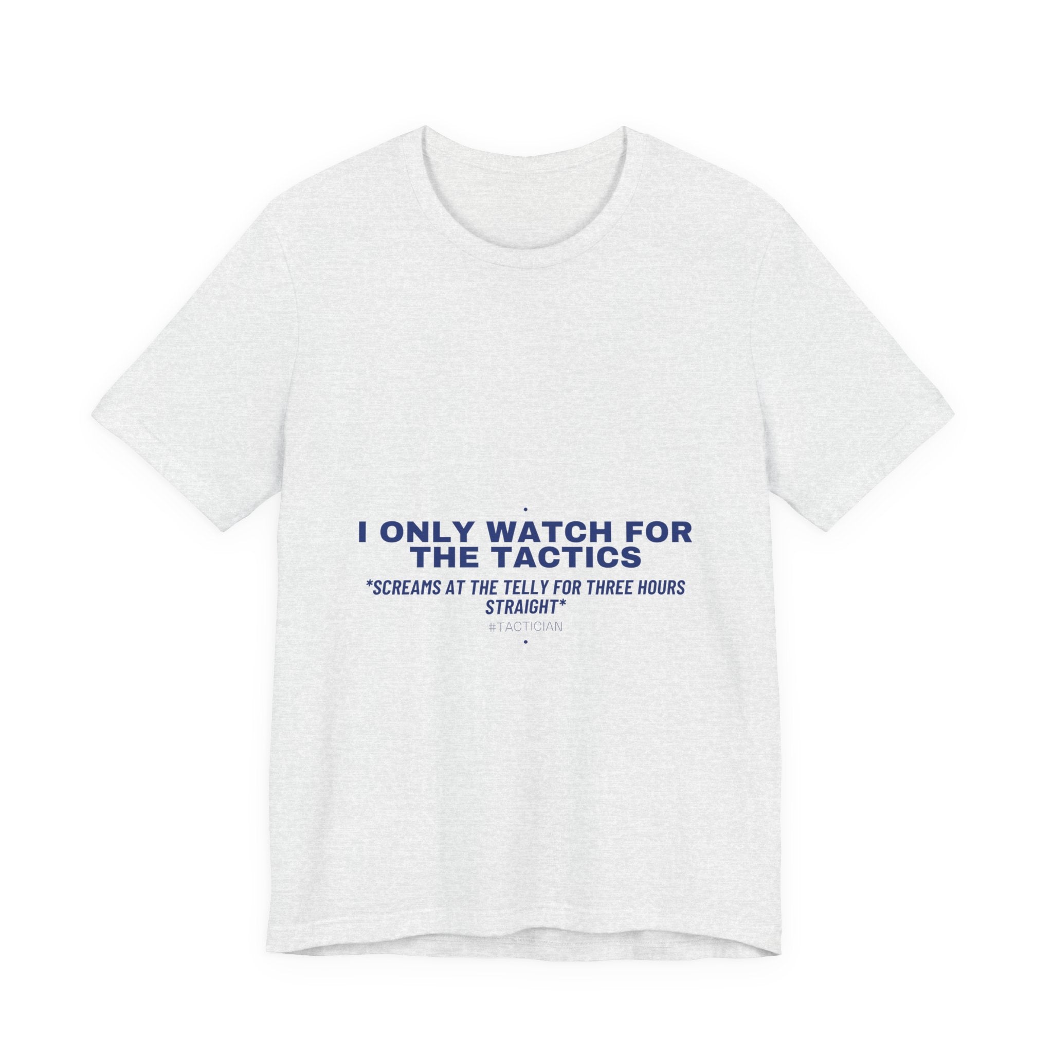I Only Watch For The Tactics - Trendy Teez Funny Tee mockup