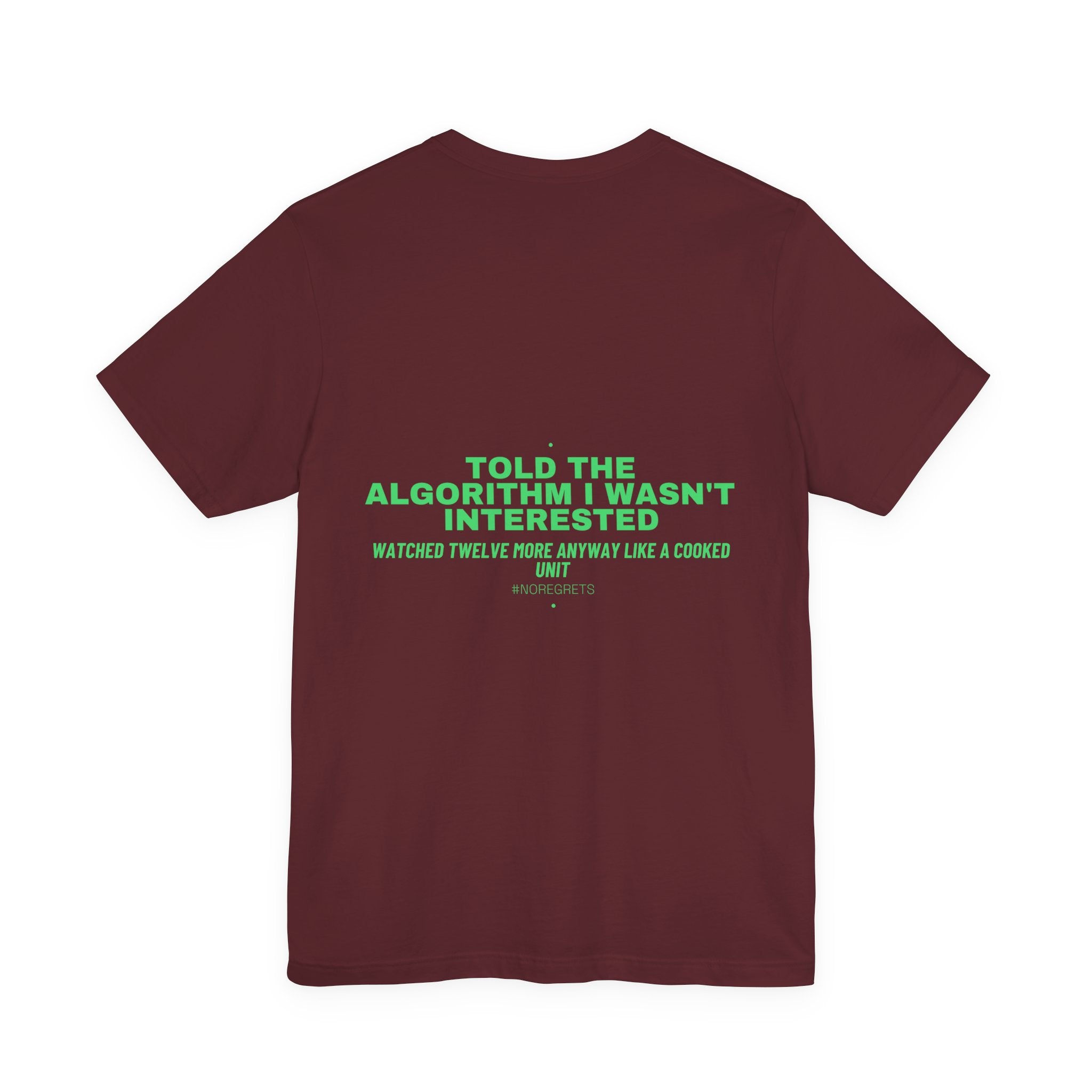 Told The Algorithm I Wasn'T Interested - Trendy Teez Funny Tee (Back Print) mockup