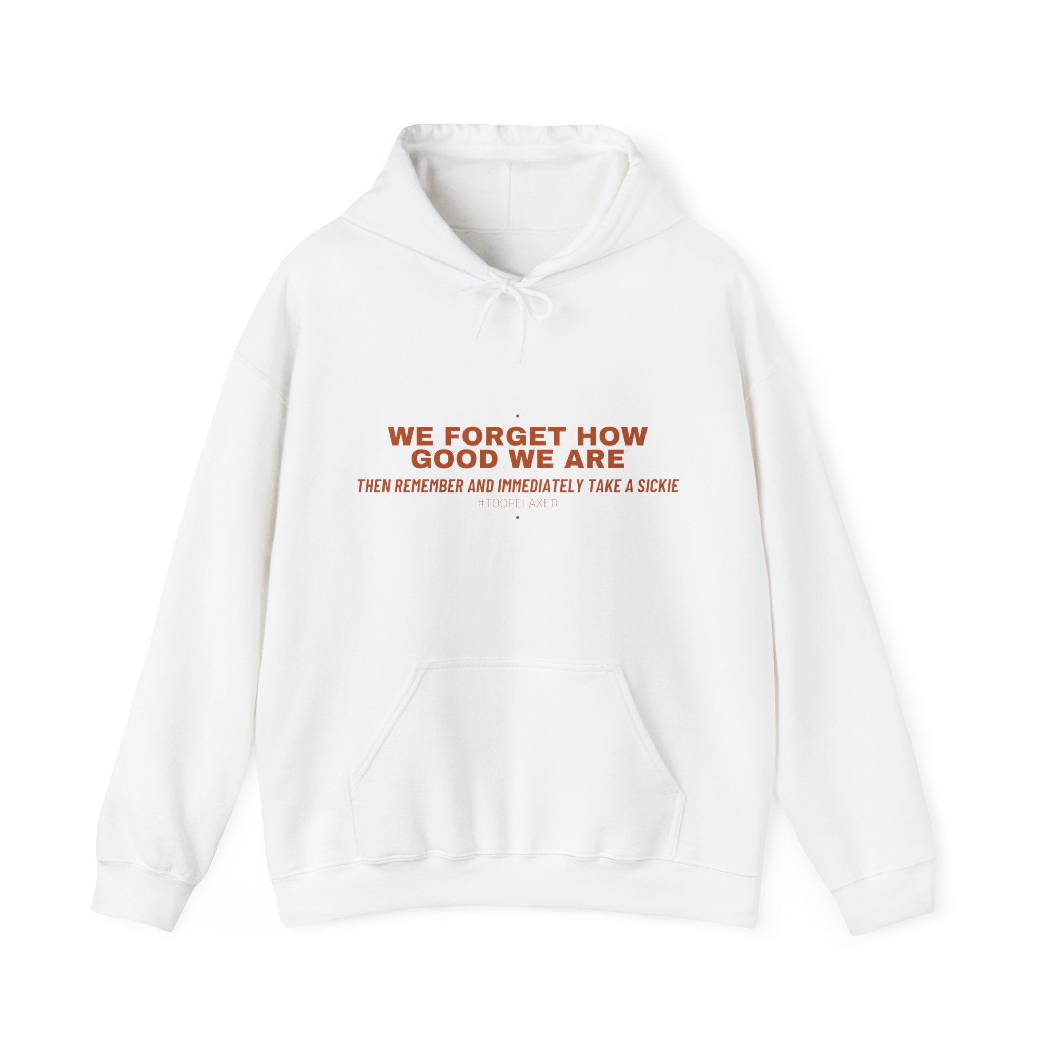 We Forget How Good We Are — Funny Hoodie