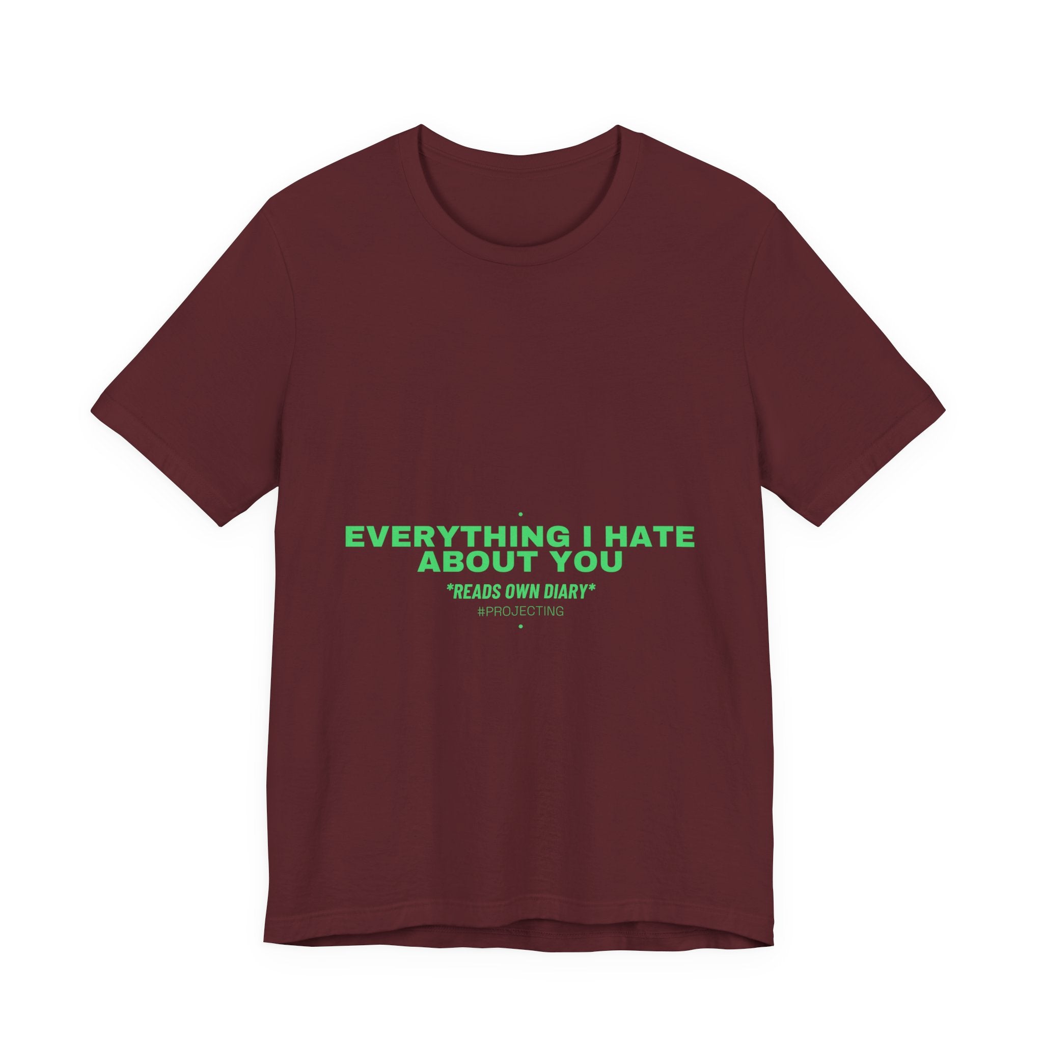 Everything I Hate About You - Trendy Teez Funny Tee mockup