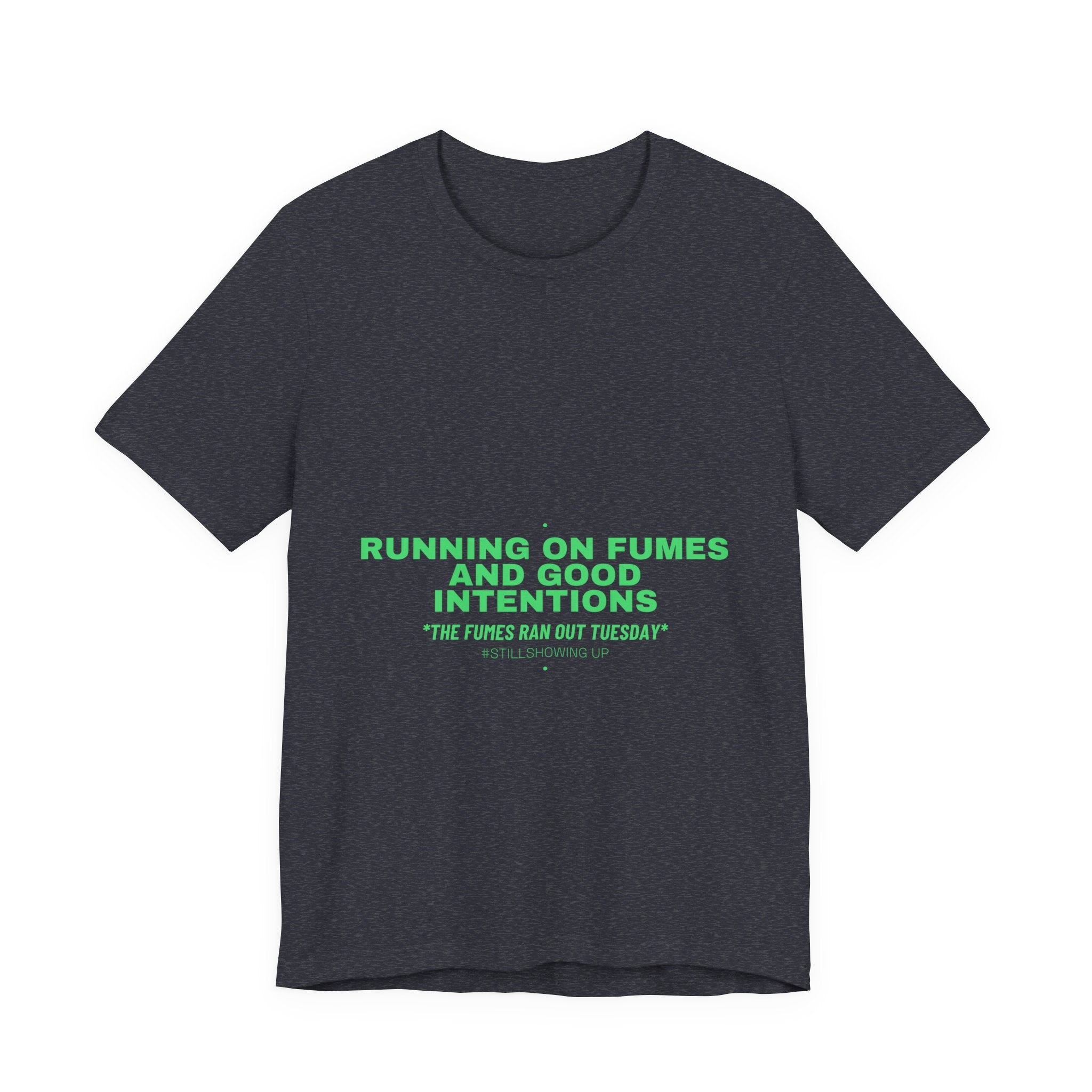 Running On Fumes And Good Intentions - Trendy Teez Funny Tee mockup