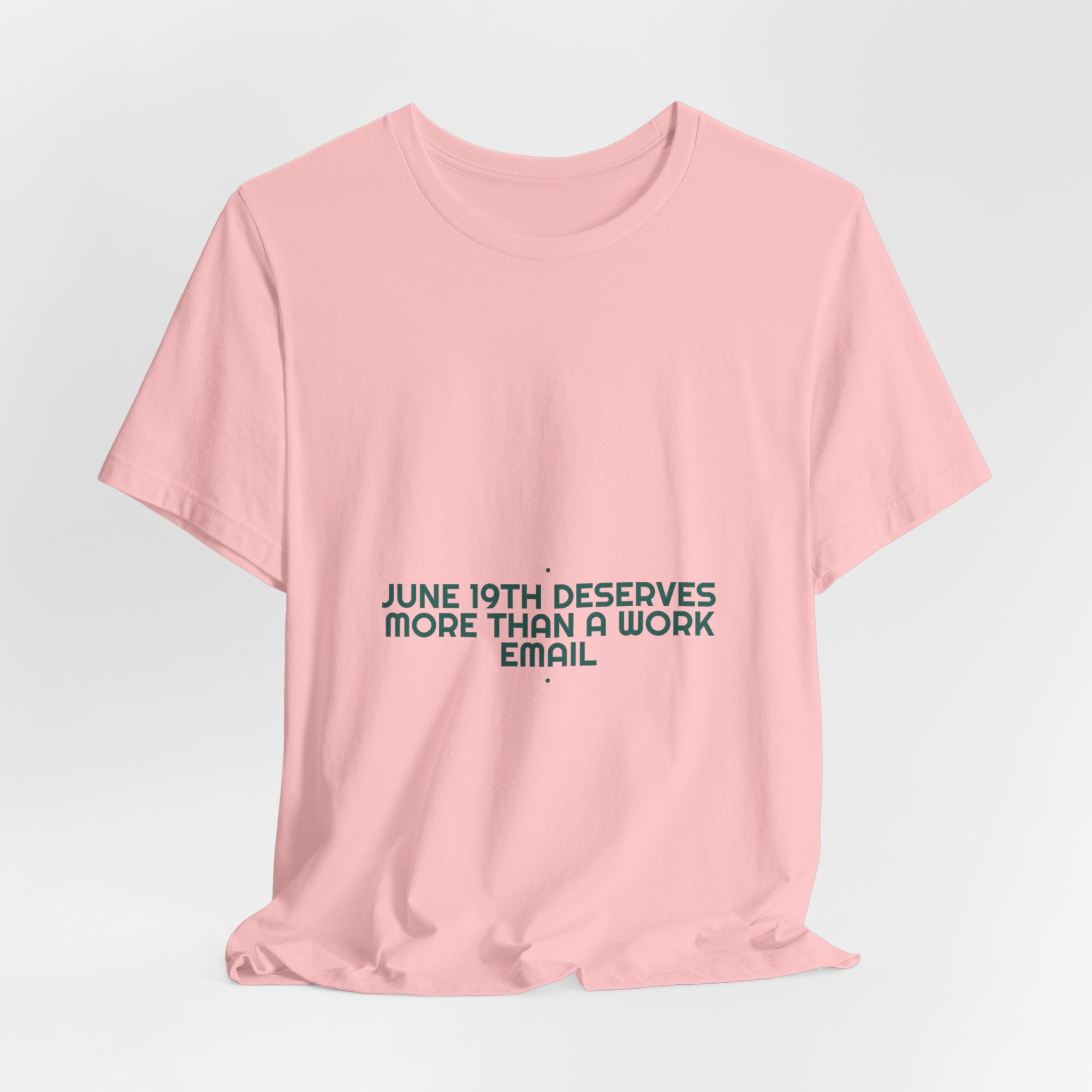 June 19Th Deserves More Than A Work Email - Trendy Teez Funny Tee mockup