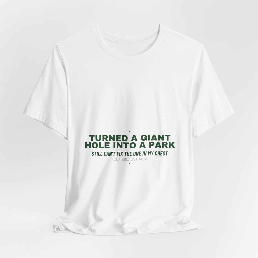 Turned A Giant Hole Into A Park — Funny Tee