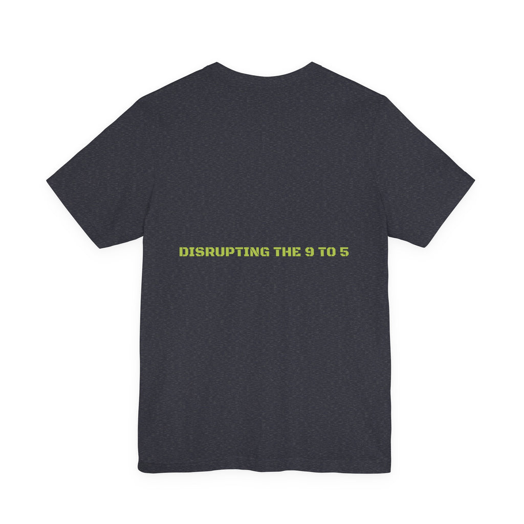Disrupting The 9 To 5 - Trendy Teez Funny Tee (Back Print) mockup