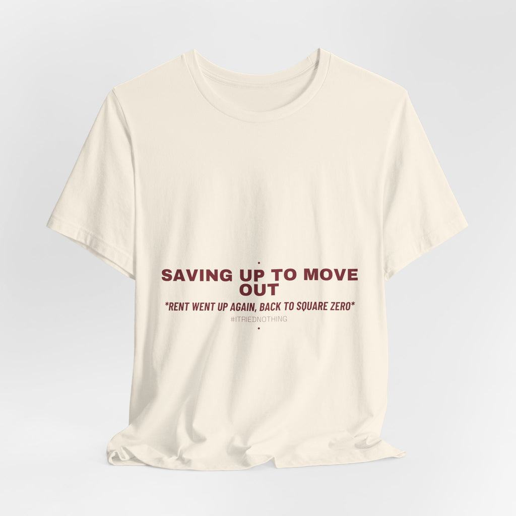 Saving Up To Move Out - Trendy Teez Funny Tee mockup