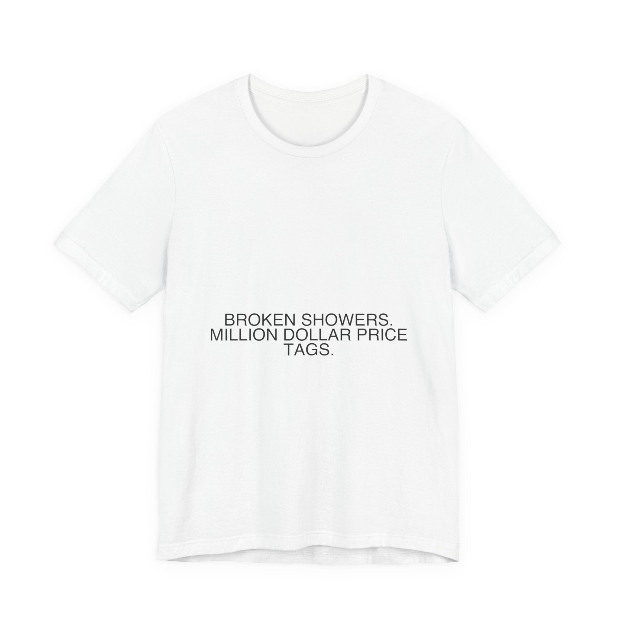 Broken Showers. Million Dollar Price Tags. - Trendy Teez Funny Tee mockup
